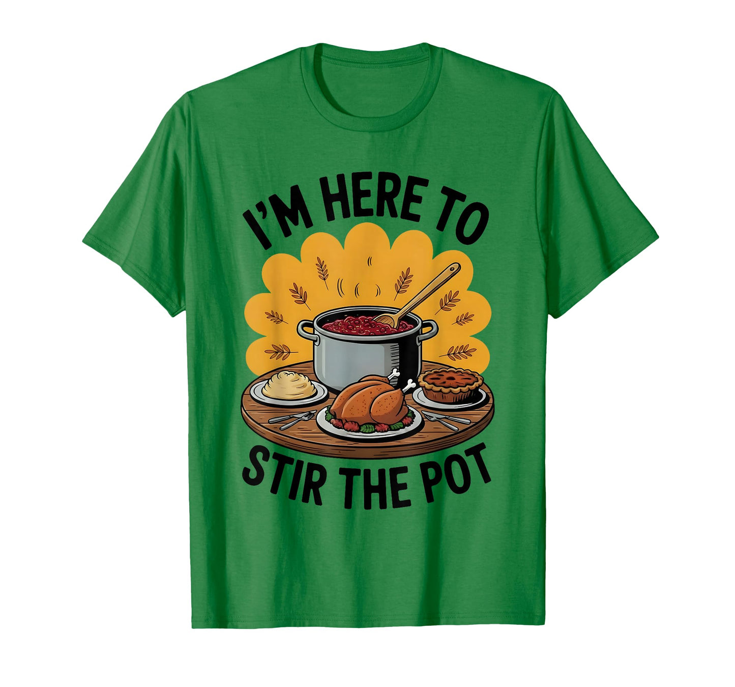 I'm Here to Stir The Pot Funny Cooking Lover Pun Men Women T-Shirt