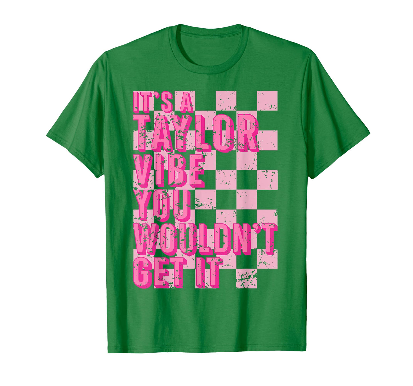 It's A Taylor Vibe You Wouldn't Get It T-Shirt
