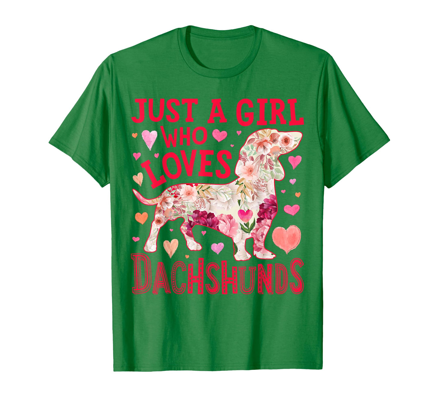 Dachshund Just A Girl Who Loves Dachshunds Dog Flower Floral T-Shirt