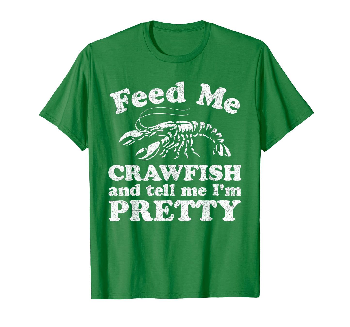 Feed Me Crawfish And Tell Me Im Pretty Funny Boil Mardi Gras T-Shirt