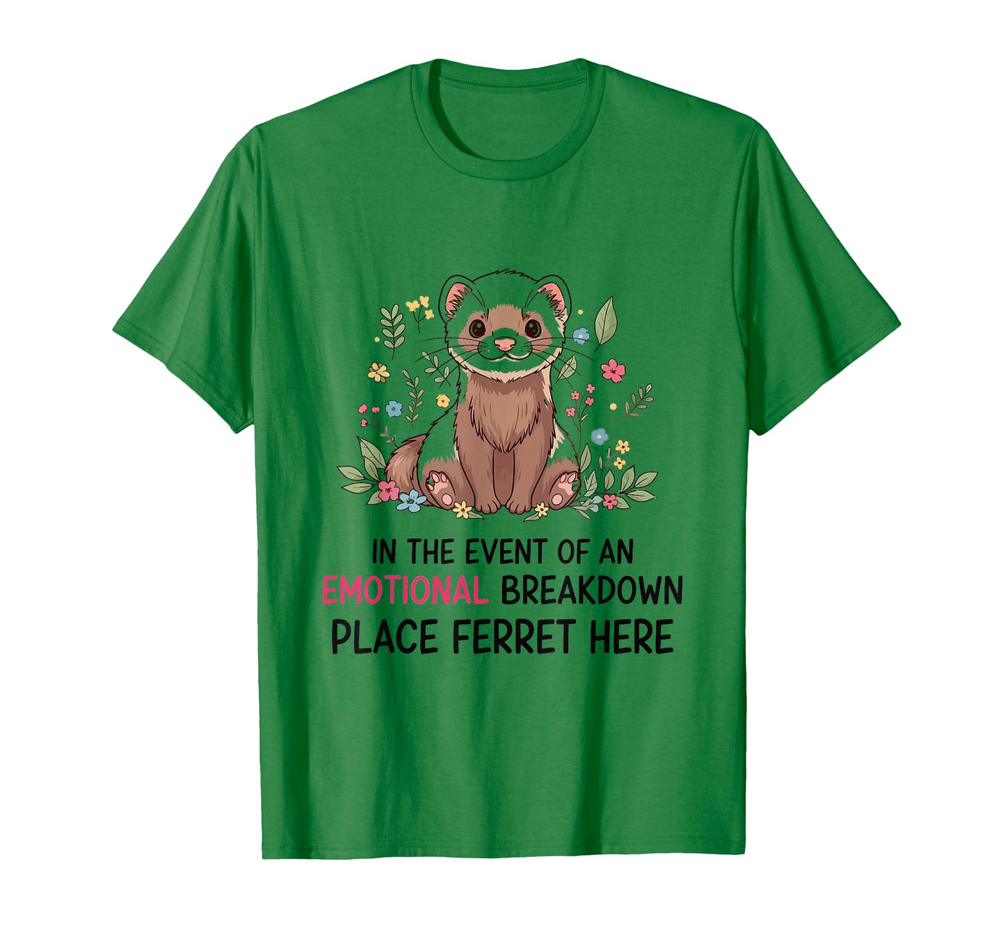 Emotional Breakdown Ferrets Funny Animal Lover Pet Owner T-Shirt