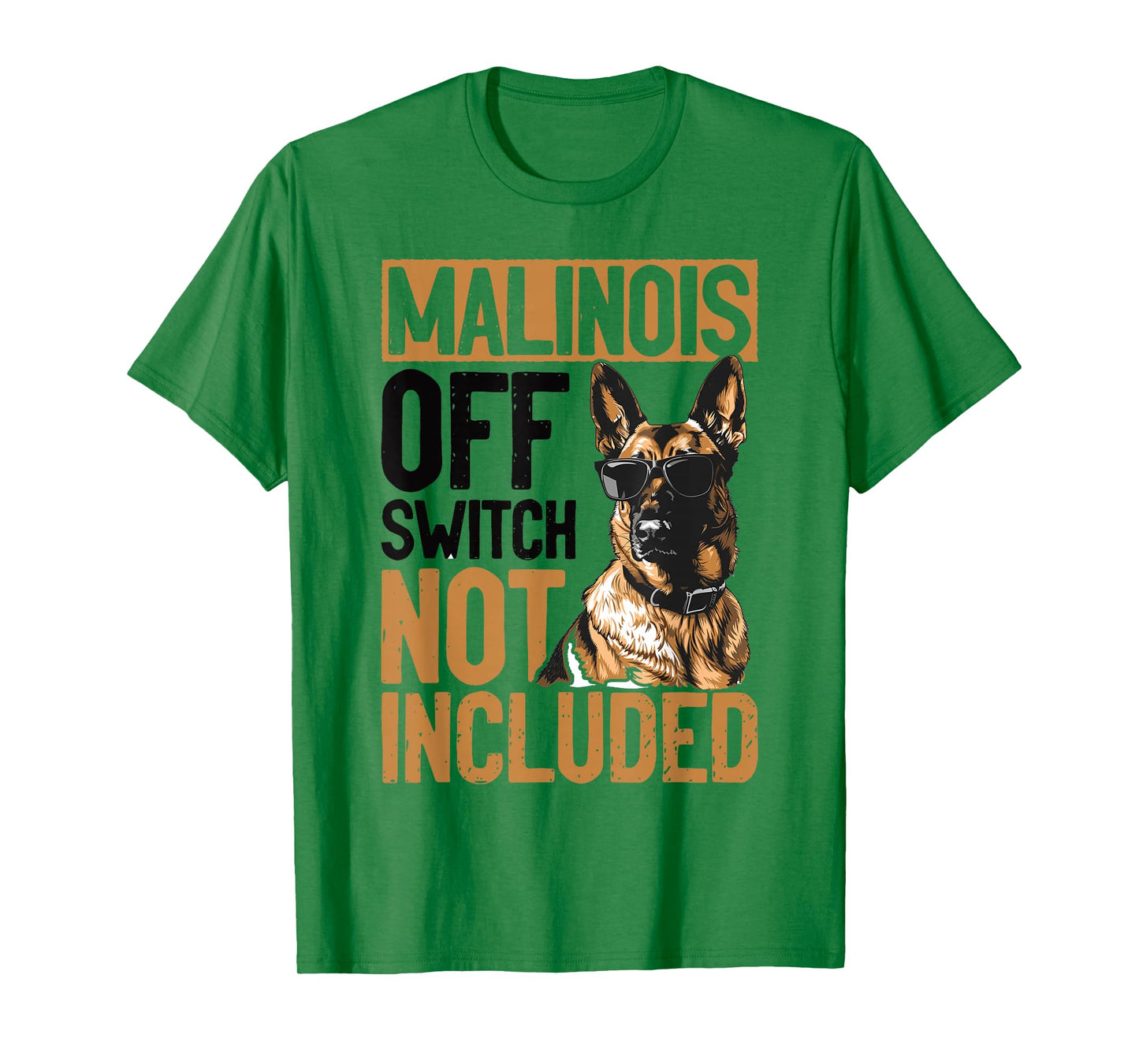 Belgian Malinois Dog Breed Malinois, Off Switch Not Included T-Shirt