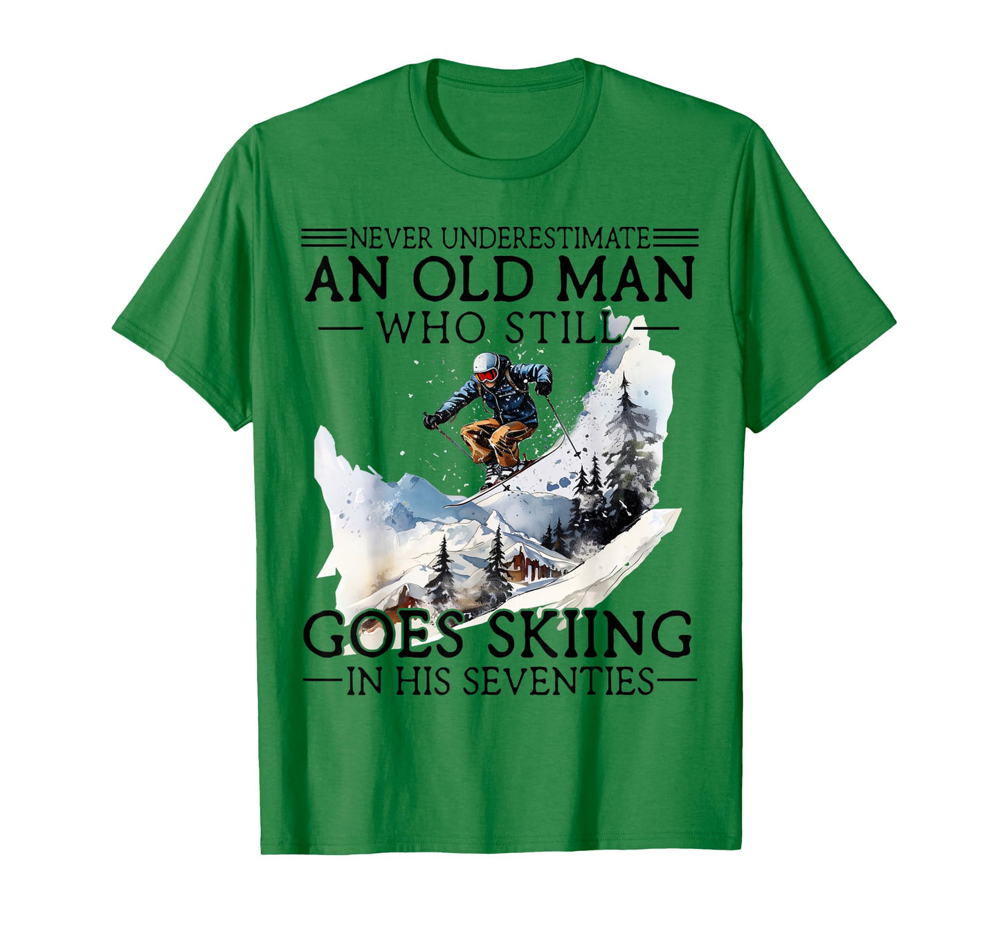 Never Underestimate Old Man Who Goes Skiing in His Seventies T-Shirt