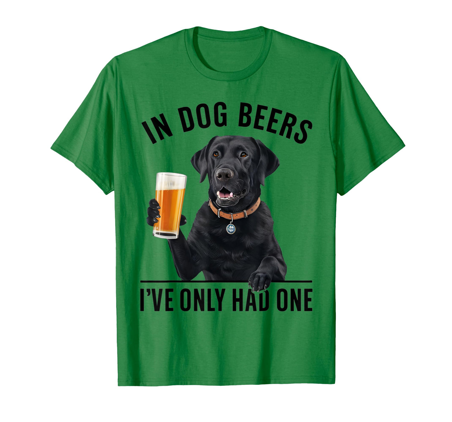 Labrador Retriever In Dog beers I've only had one Drinking Men Women T-Shirt