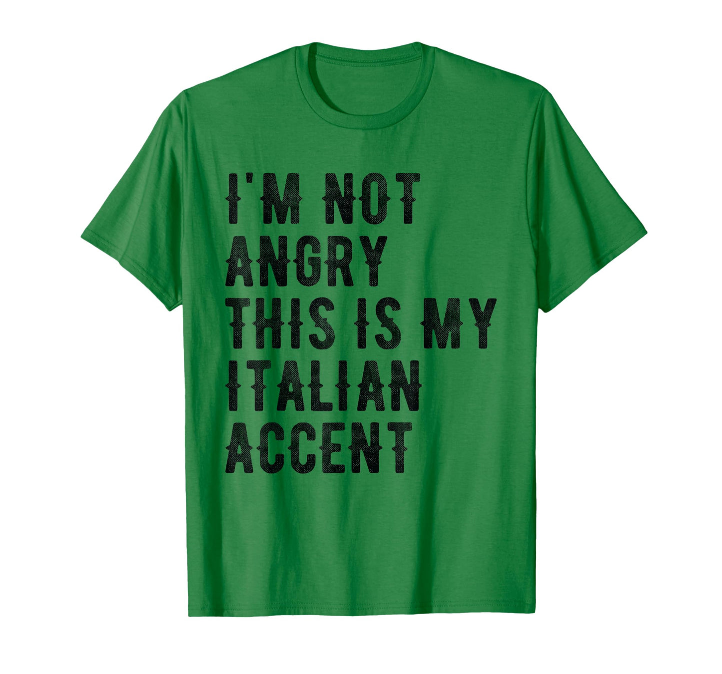 I'm Not Angry This Is My Italian Accent - Funny Italy T-Shirt