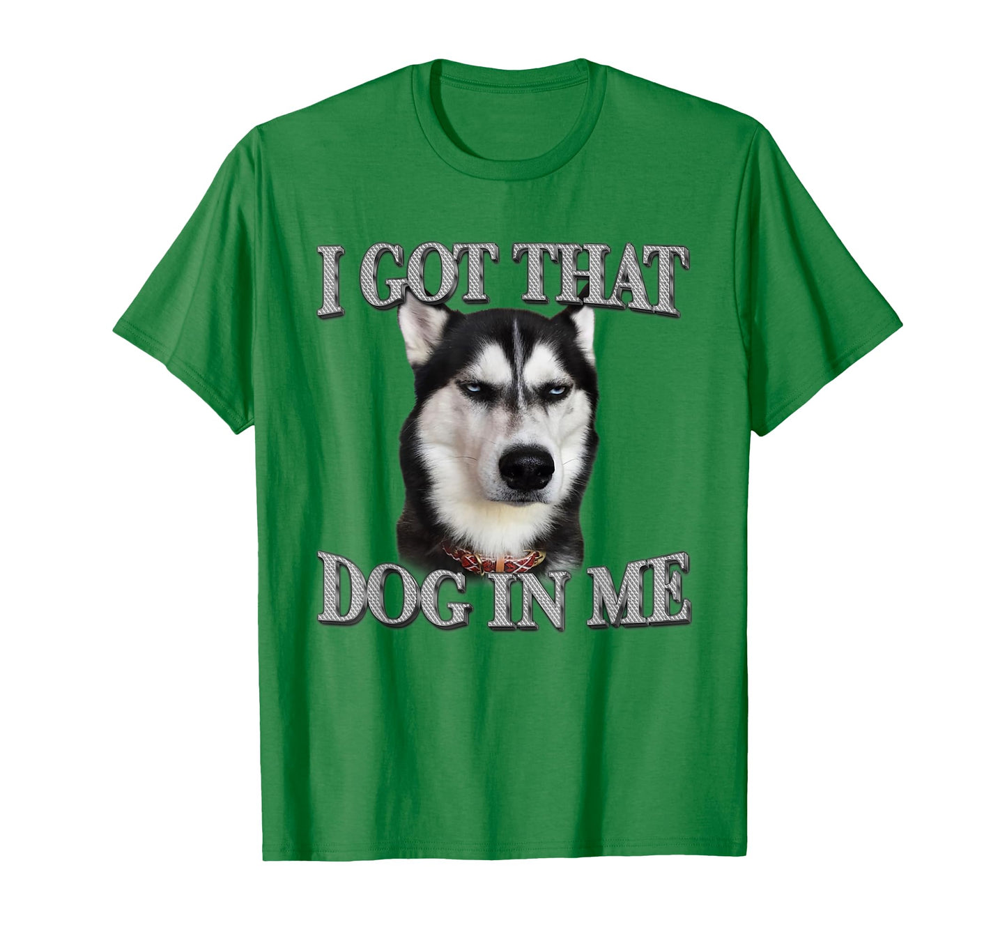 Siberian Husky I Got That Dog In Me Funny Dog In Me T-Shirt