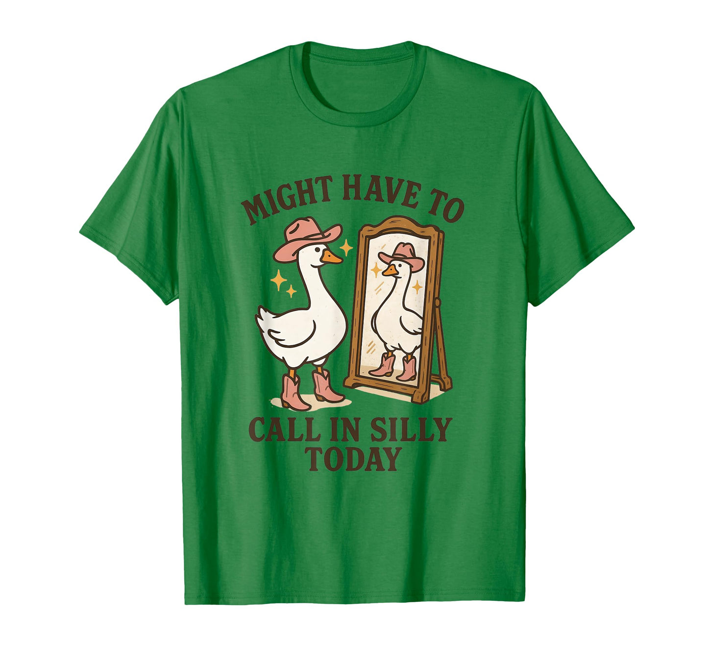 Might Have To Call In Silly Today Funny Silly Goose Cowboy T-Shirt
