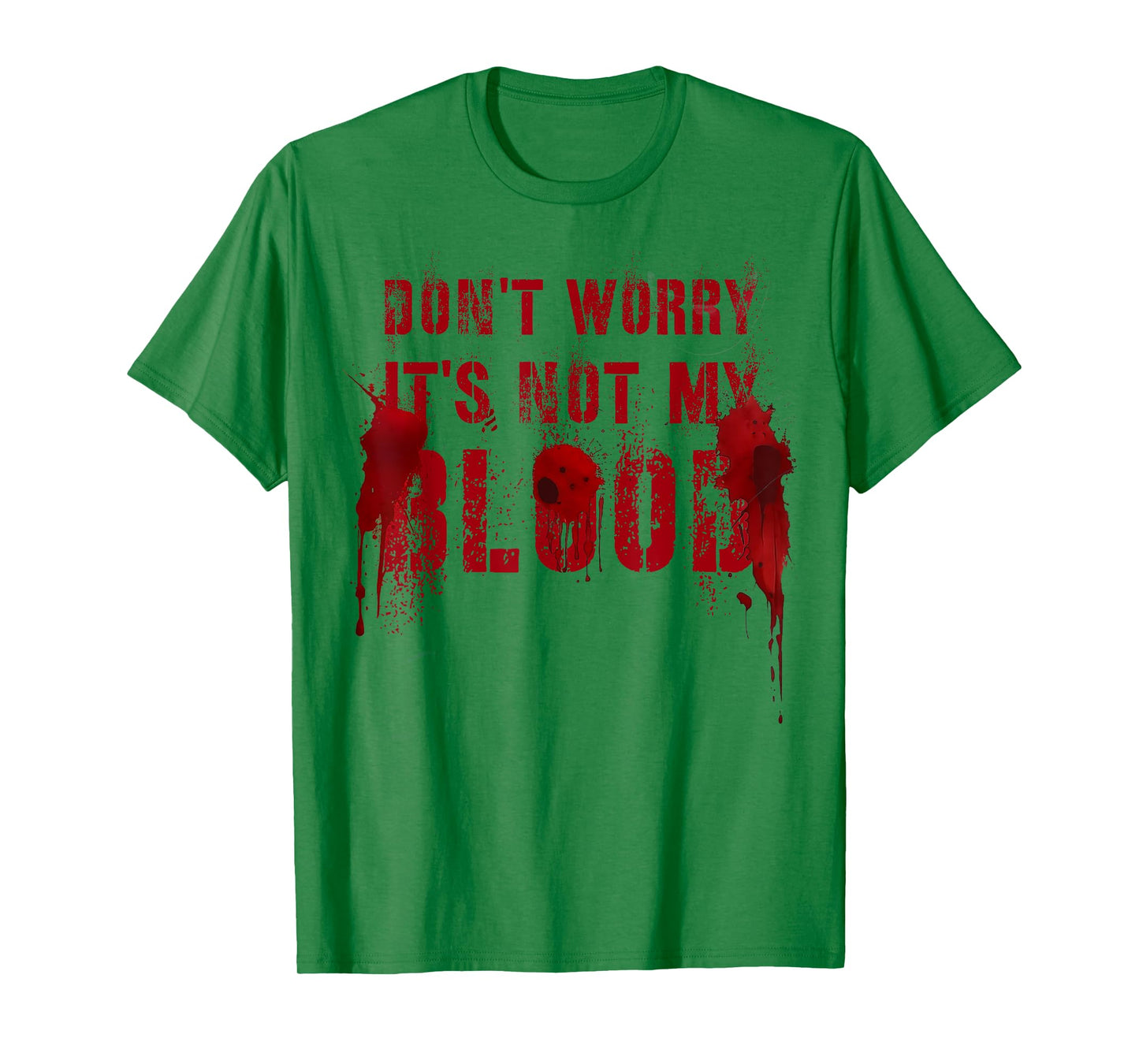 Silly DON'T WORRY IT'S NOT MY BLOOD Scary Movie Flick Gag T-Shirt