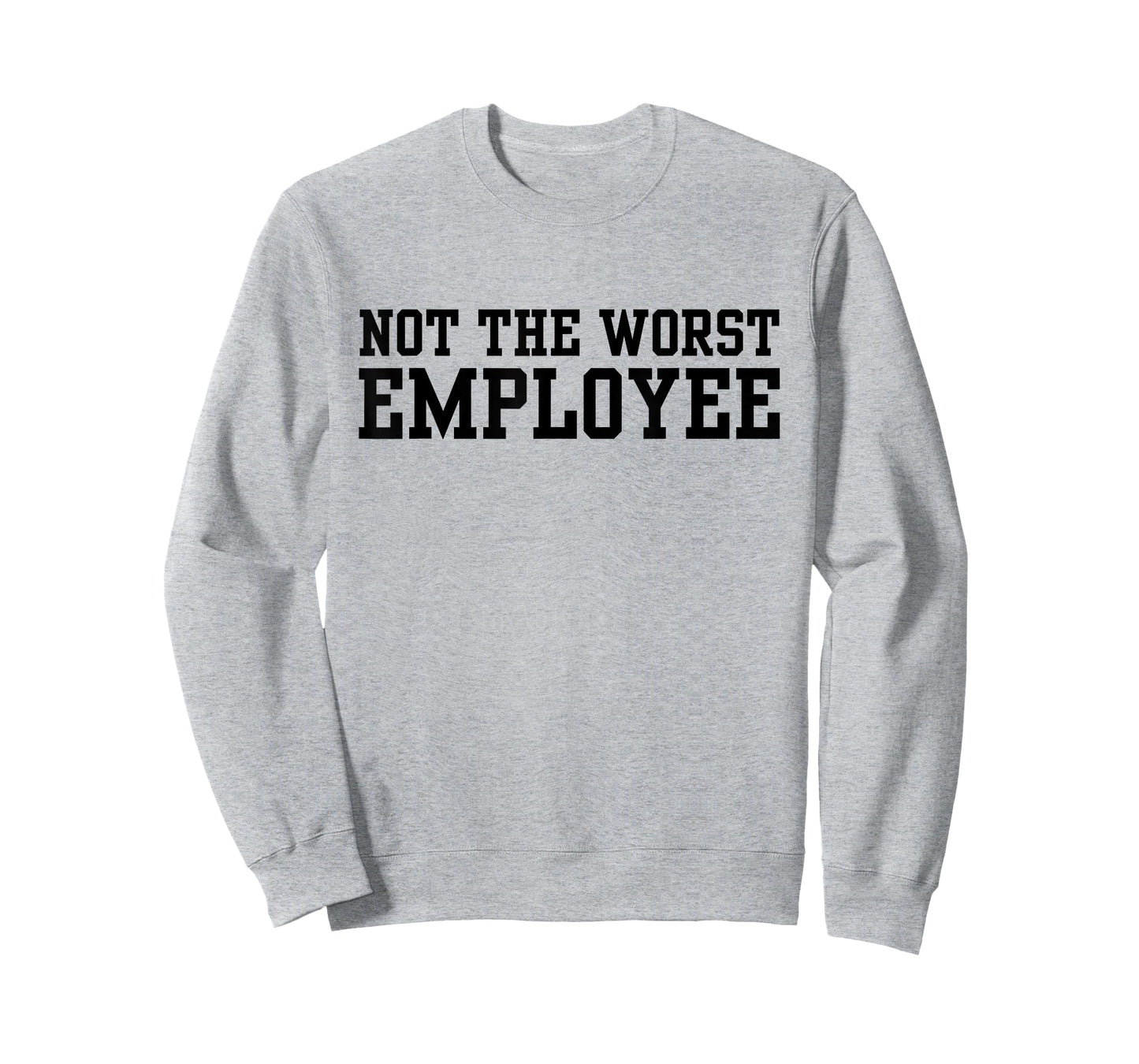 Not The Worst Employee Funny Sarcastic Saying Work Humor T-Shirt