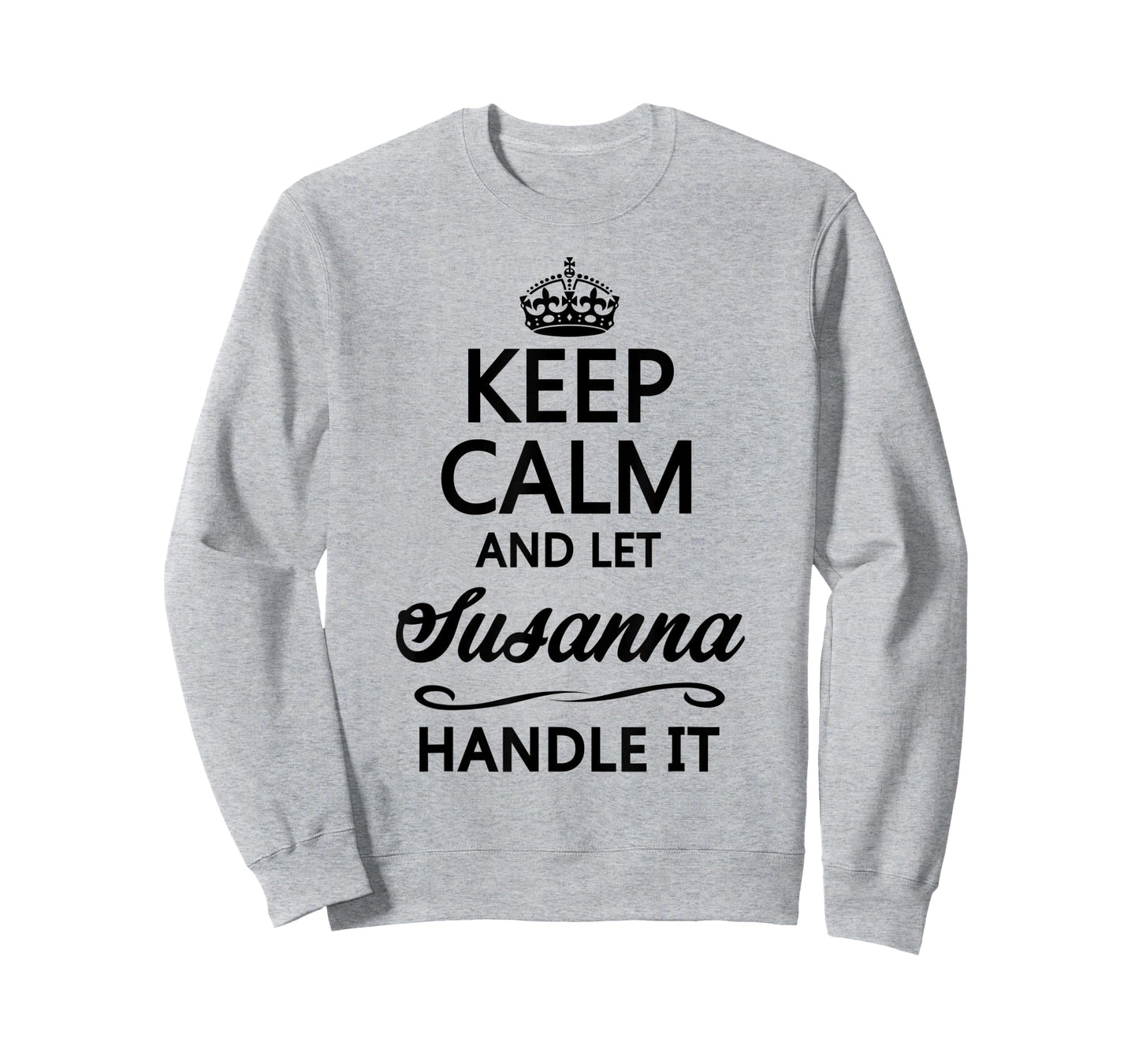 KEEP CALM and let SUSANNA Handle It | Funny Name Gift - T-Shirt