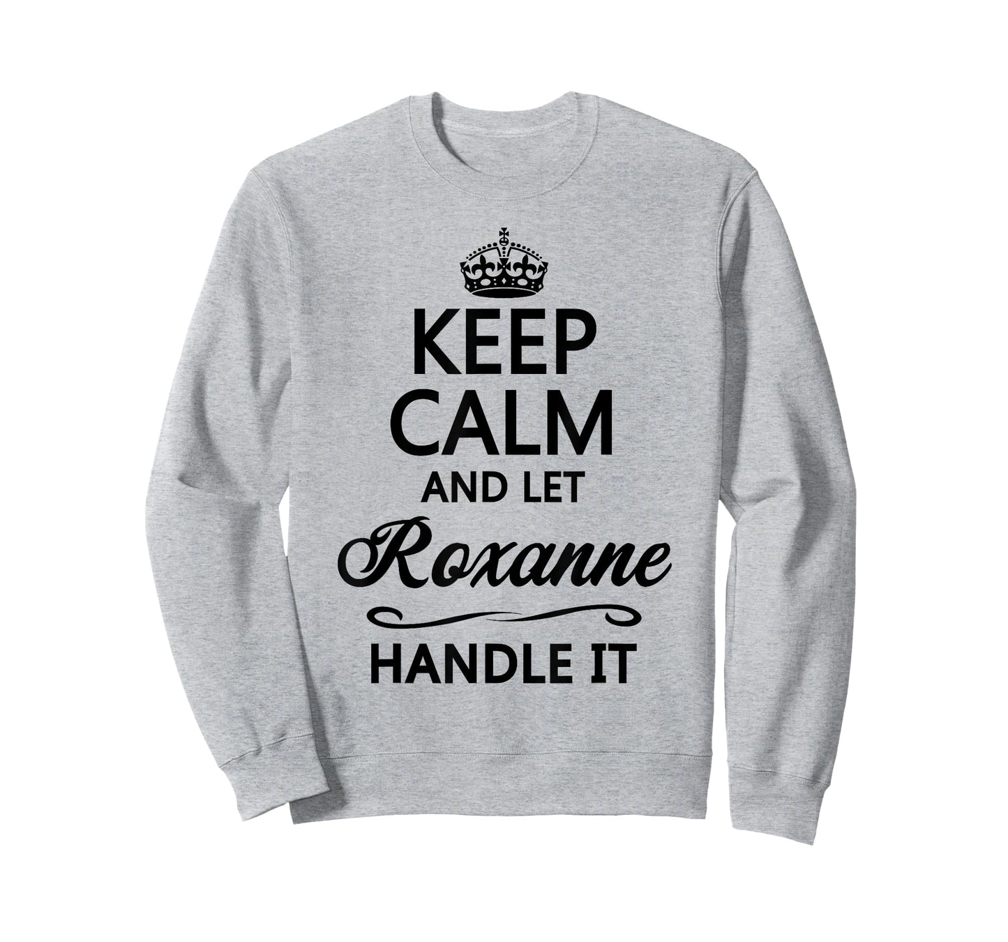 Keep Calm and Let Roxanne Handle It Funny Name Gift T-Shirt