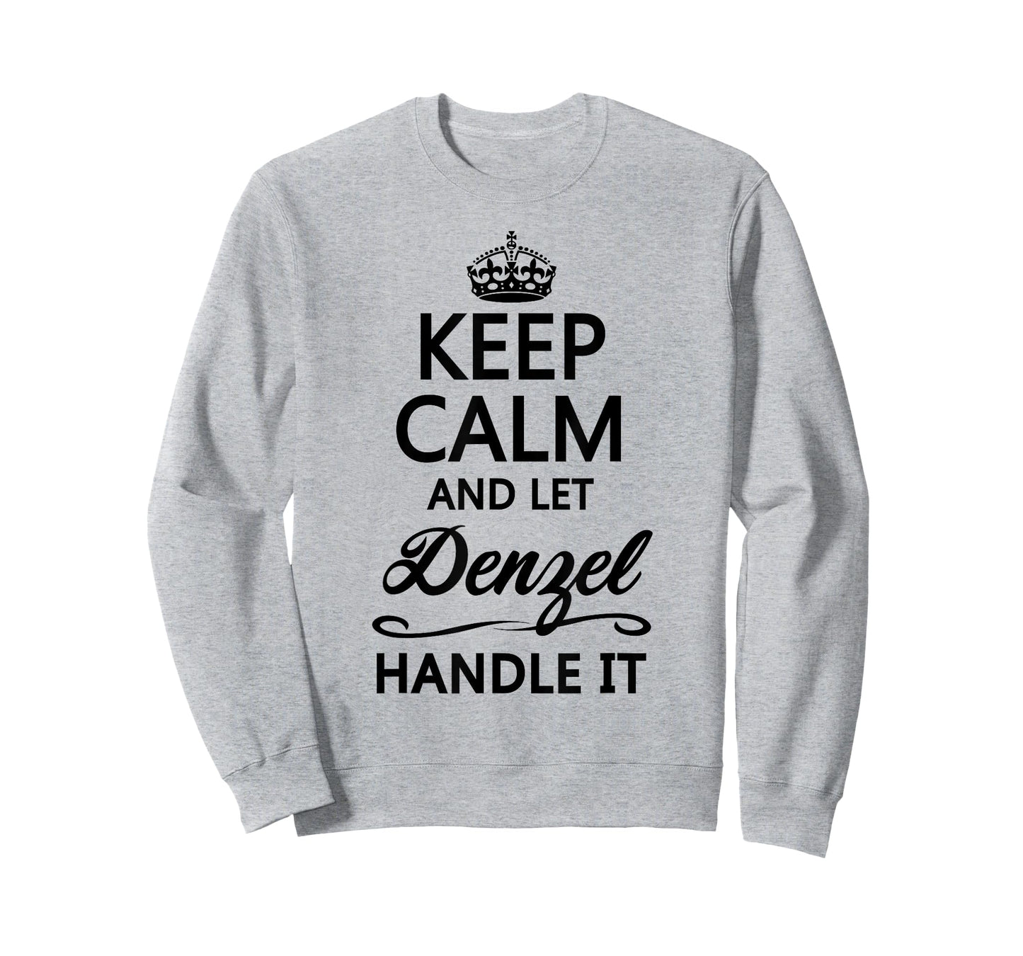 KEEP CALM and let DENZEL Handle It | Funny Name Gift - T-Shirt