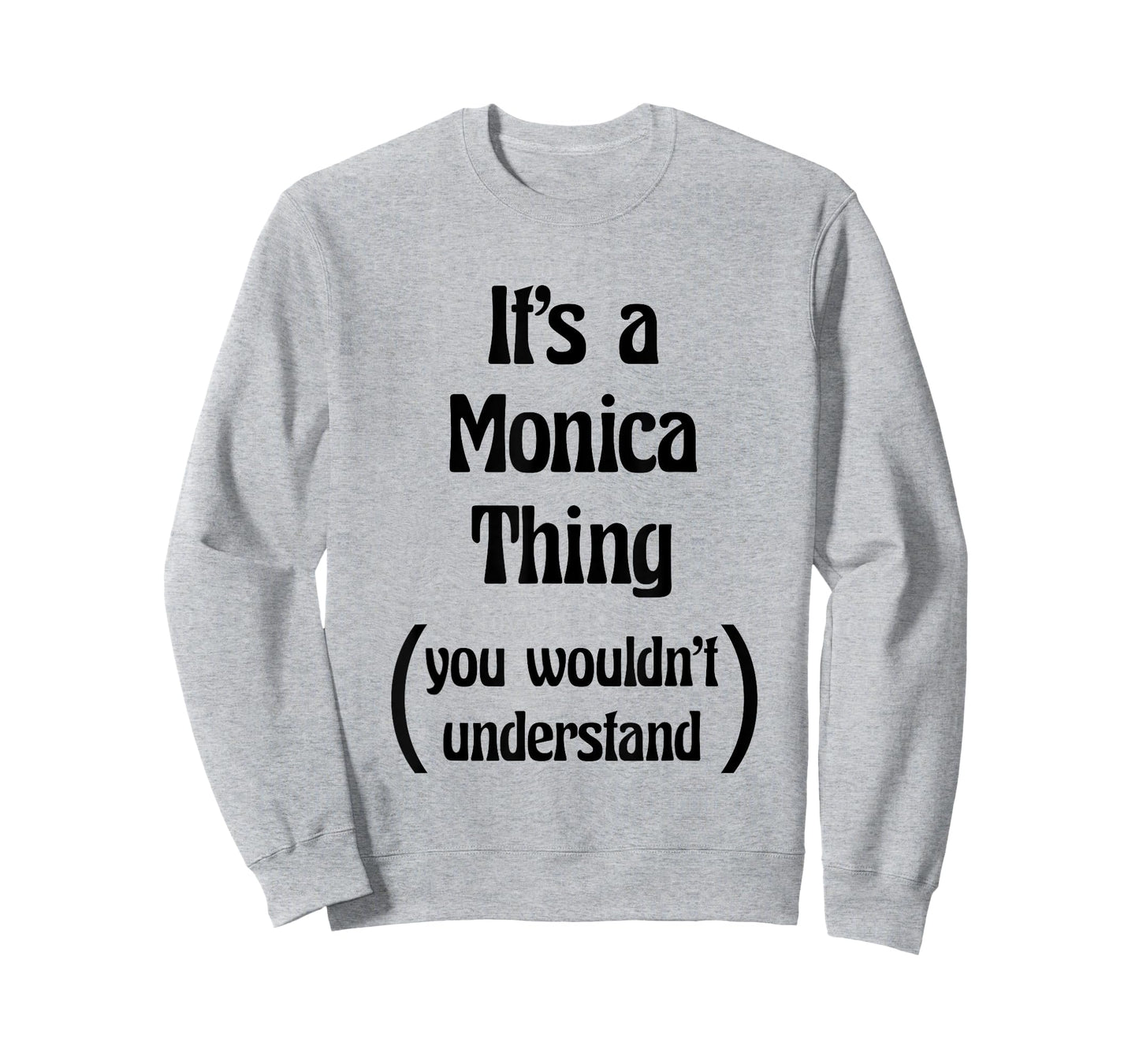 It's a Monica Thing you wouldn't understand Tshirt | Gift