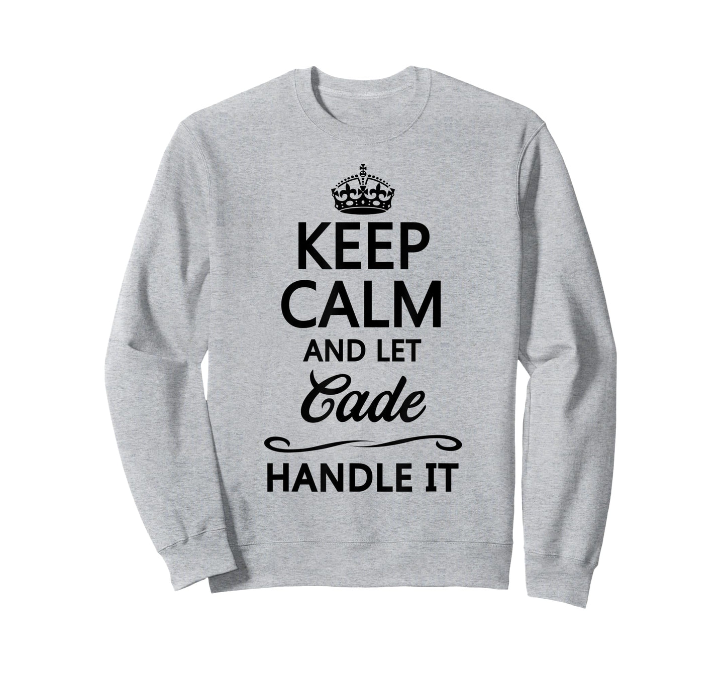 KEEP CALM and let CADE Handle It | Funny Name Gift - T-Shirt