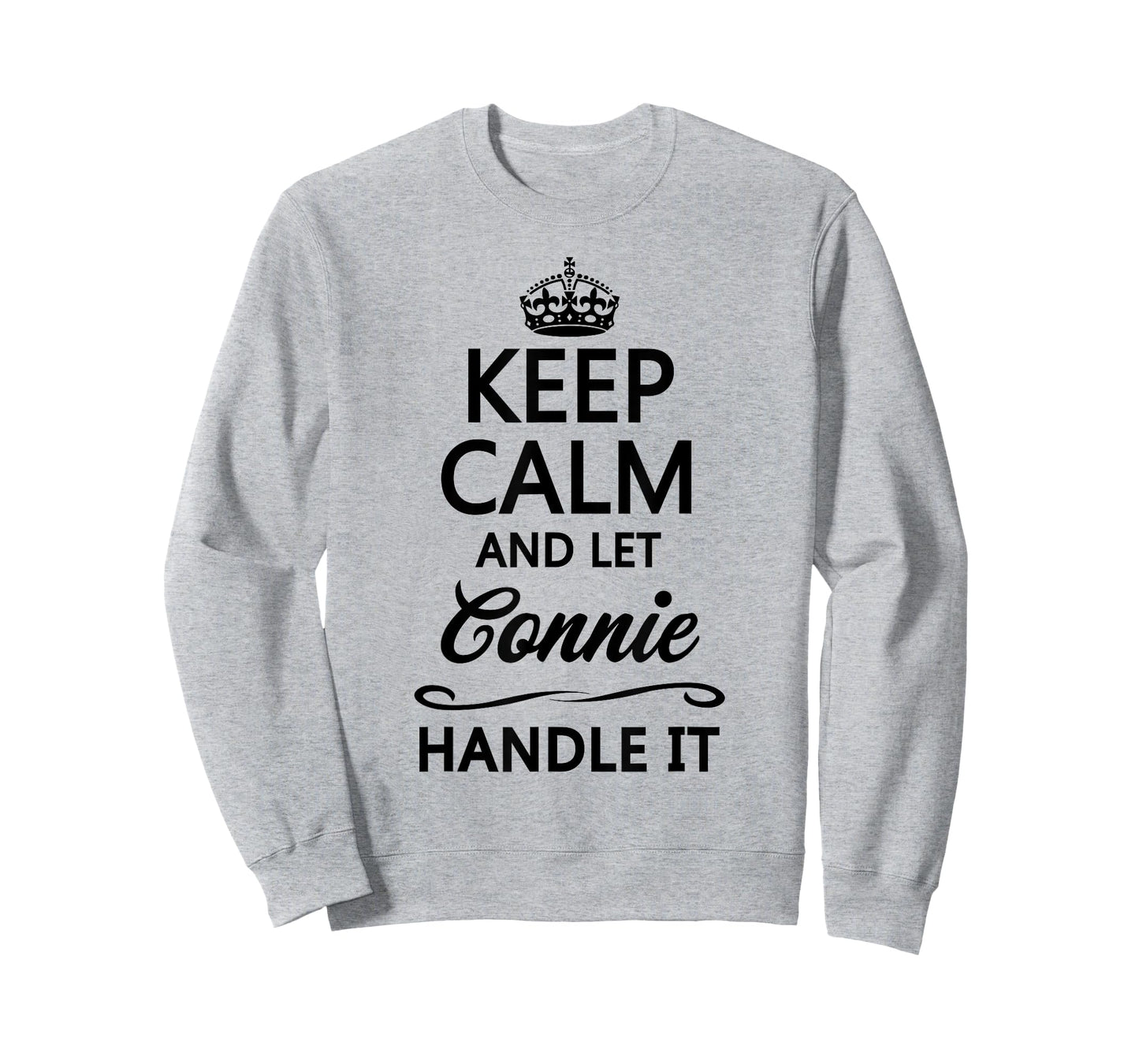 KEEP CALM and let CONNIE Handle It | Funny Name Gift - T-Shirt