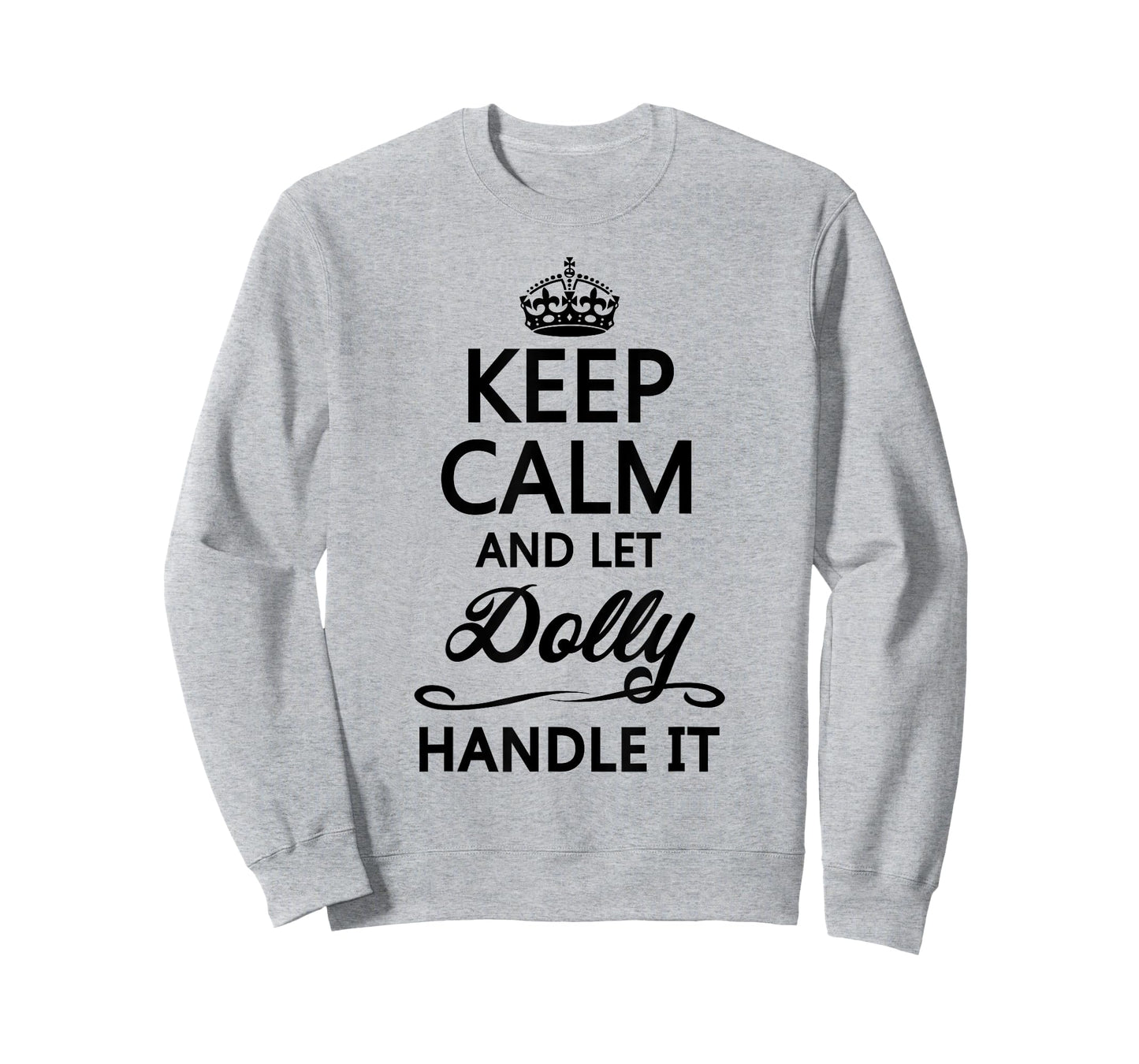 KEEP CALM and let DOLLY Handle It | Funny Name Gift - T-Shirt