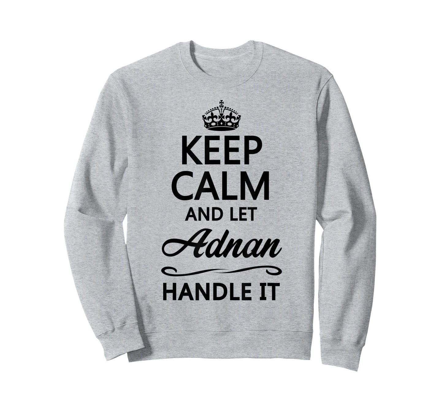 KEEP CALM and let ADNAN Handle It | Funny Name Gift - T-Shirt