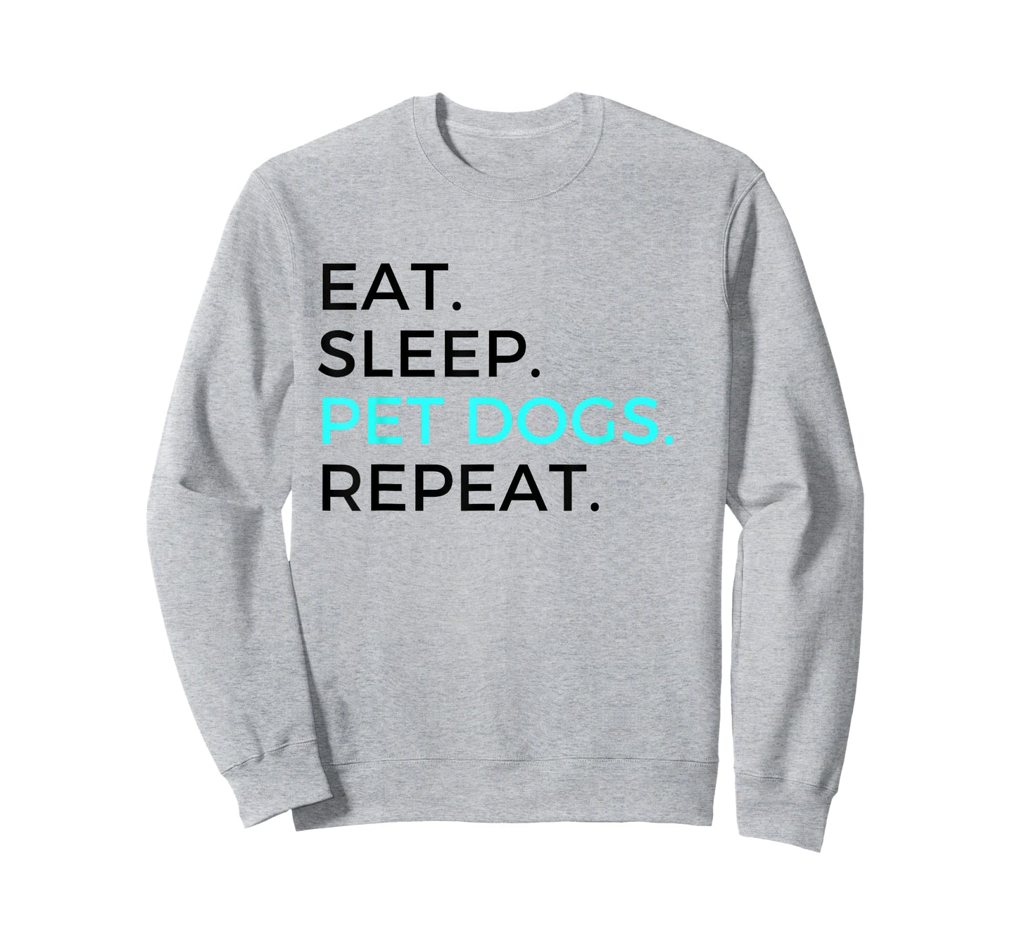 Funny Eat Sleep Pet Dogs Repeat Dog Lovers T-Shirt Men Women T-Shirt