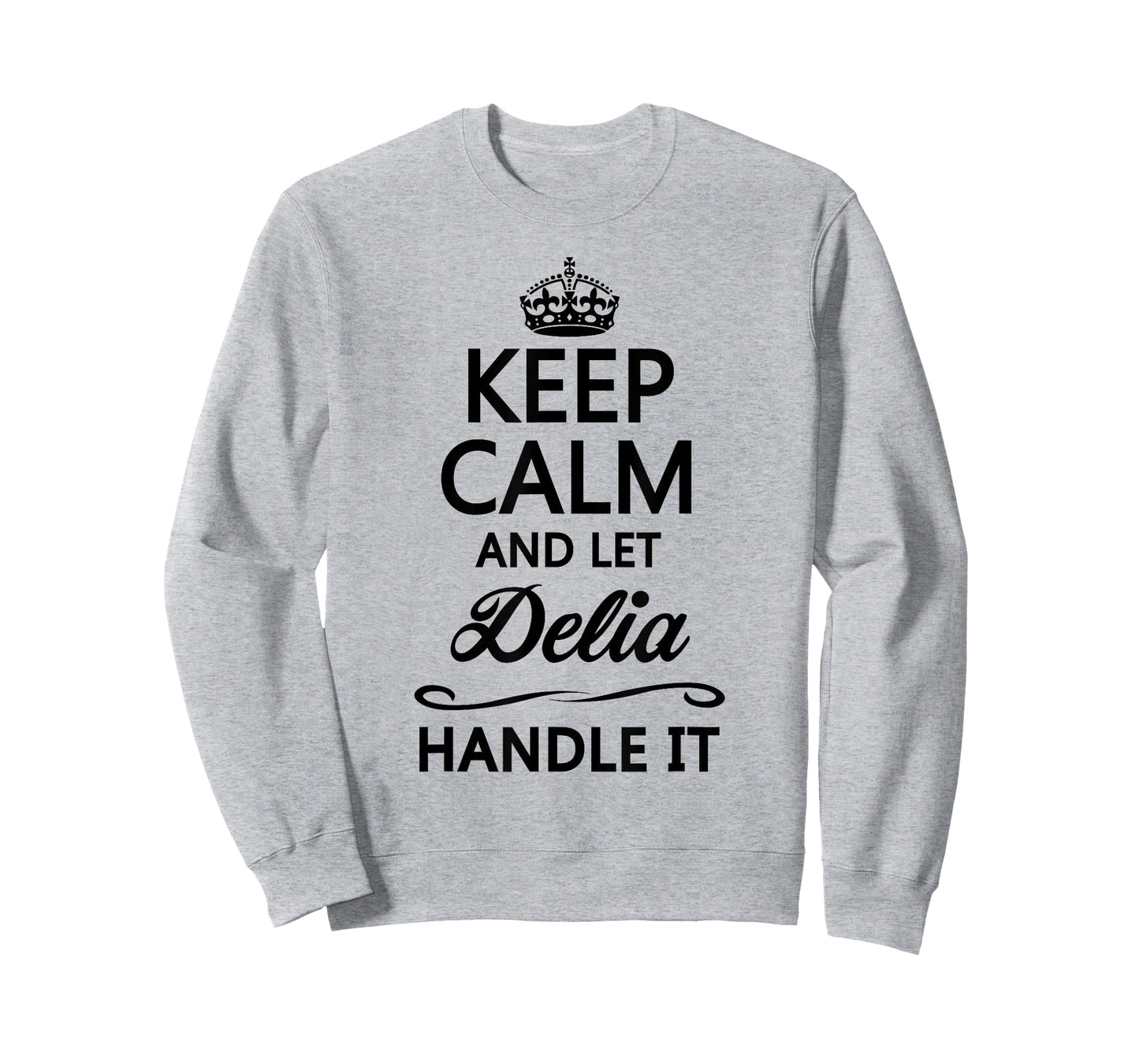 KEEP CALM and let DELIA Handle It | Funny Name Gift - T-Shirt