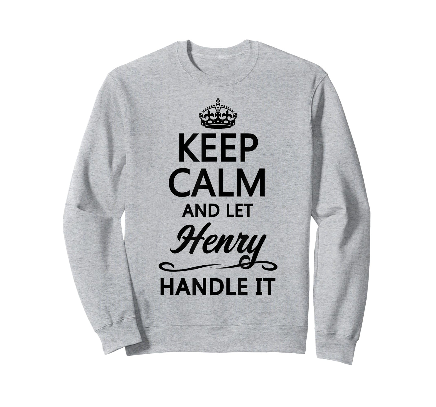 Keep Calm and Let Henry Handle It Funny Name Gift T-Shirt