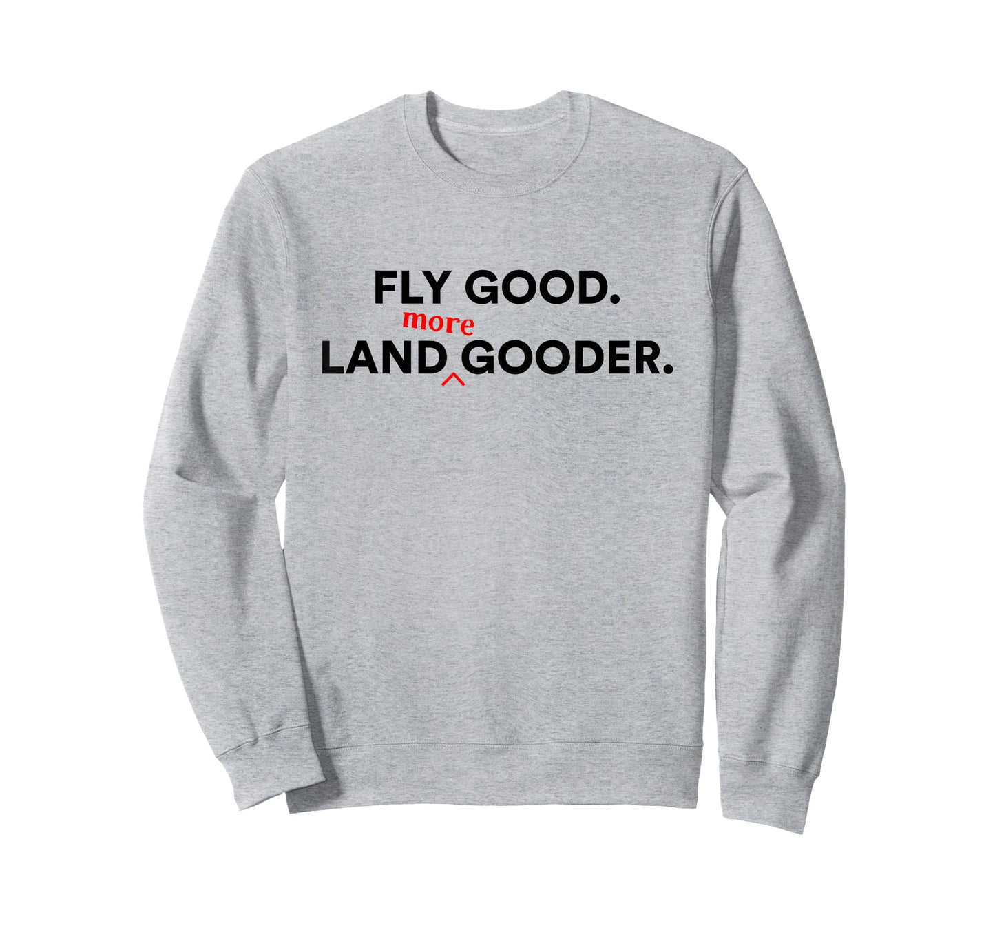Funny Airplane pilots, Fly Good. Land Gooder, Aviation Humor T-Shirt