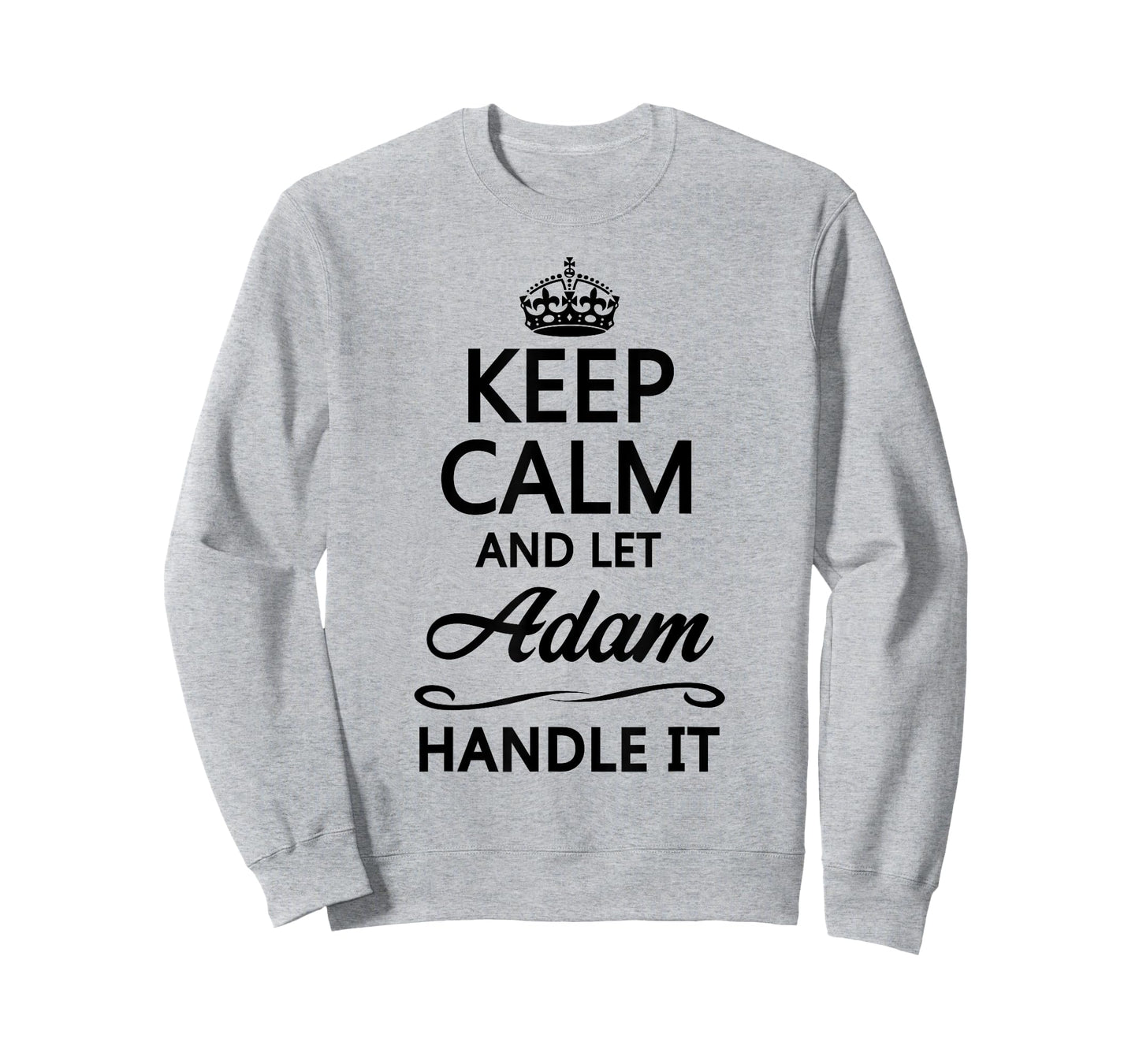 KEEP CALM and let ADAM Handle It | Funny Name Gift - T-Shirt