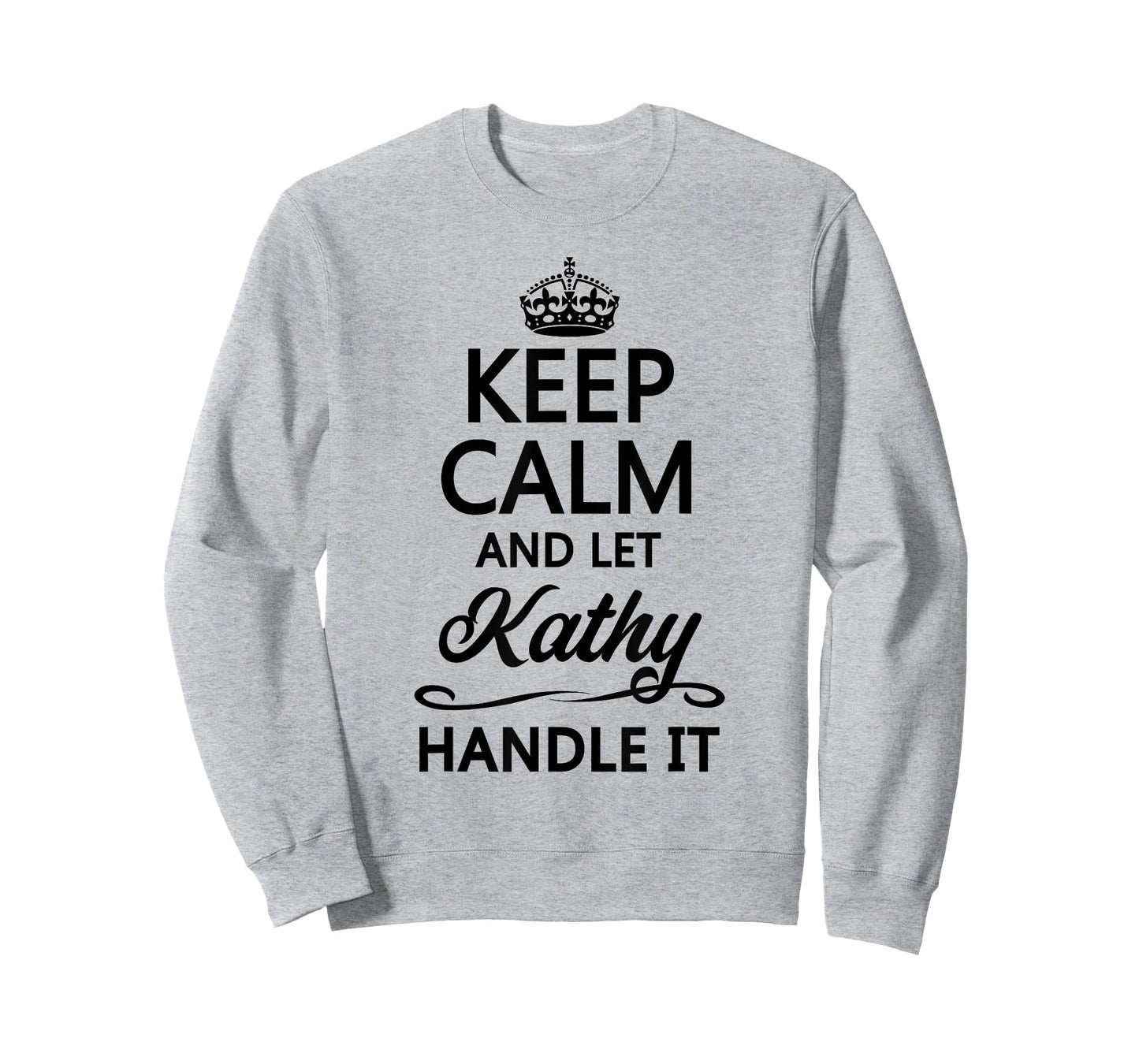 KEEP CALM and let KATHY Handle It | Funny Name Gift - T-Shirt