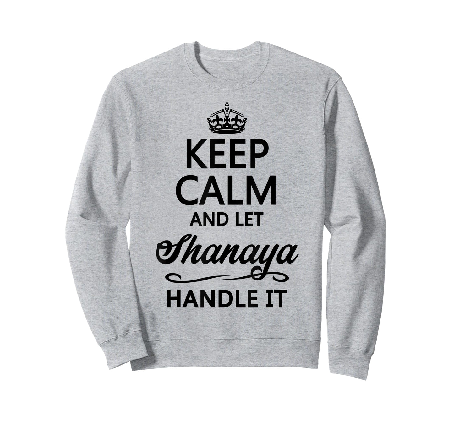 KEEP CALM and let SHANAYA Handle It | Funny Name Gift - T-Shirt