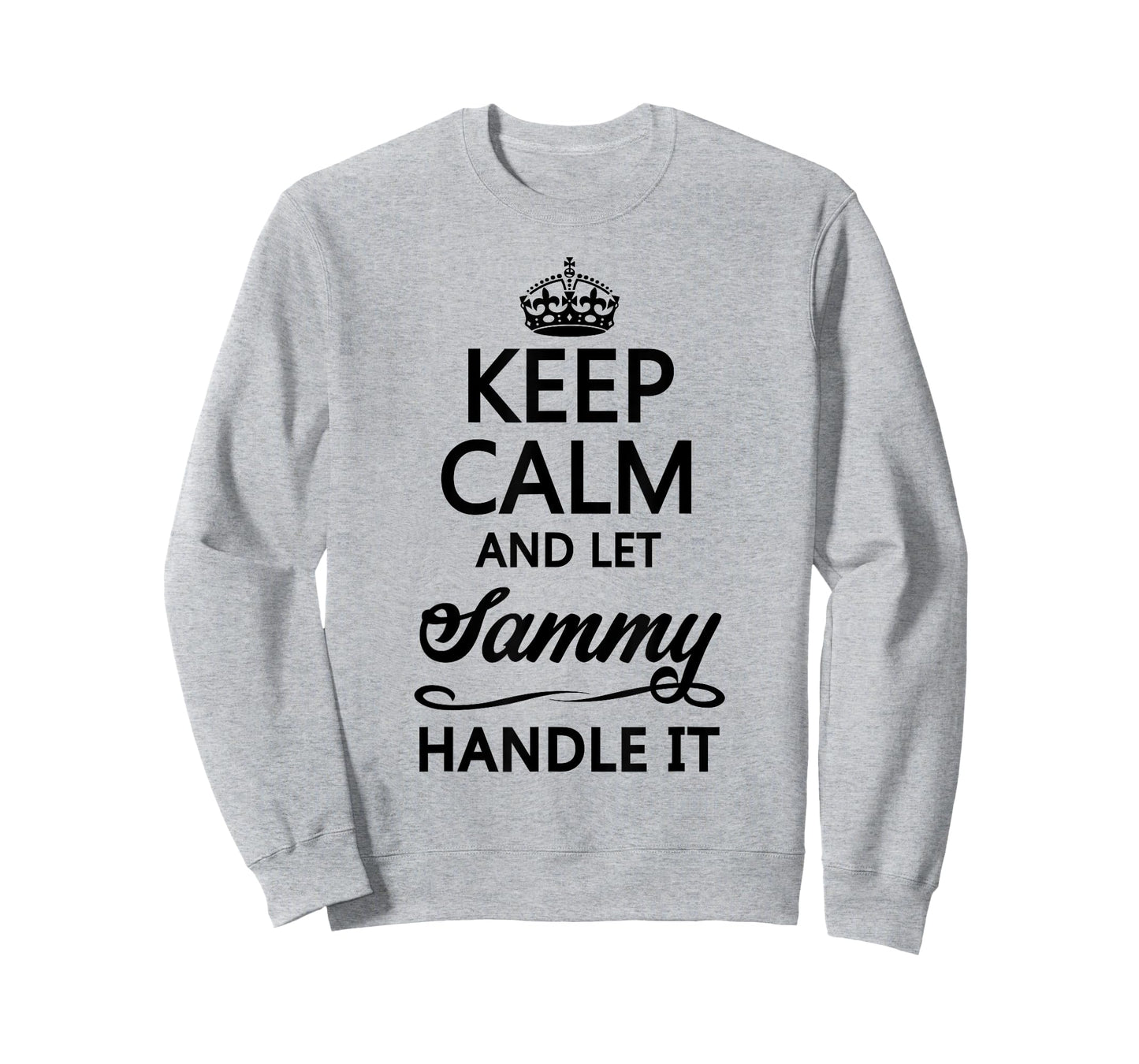 KEEP CALM and let SAMMY Handle It | Funny Name Gift - T-Shirt