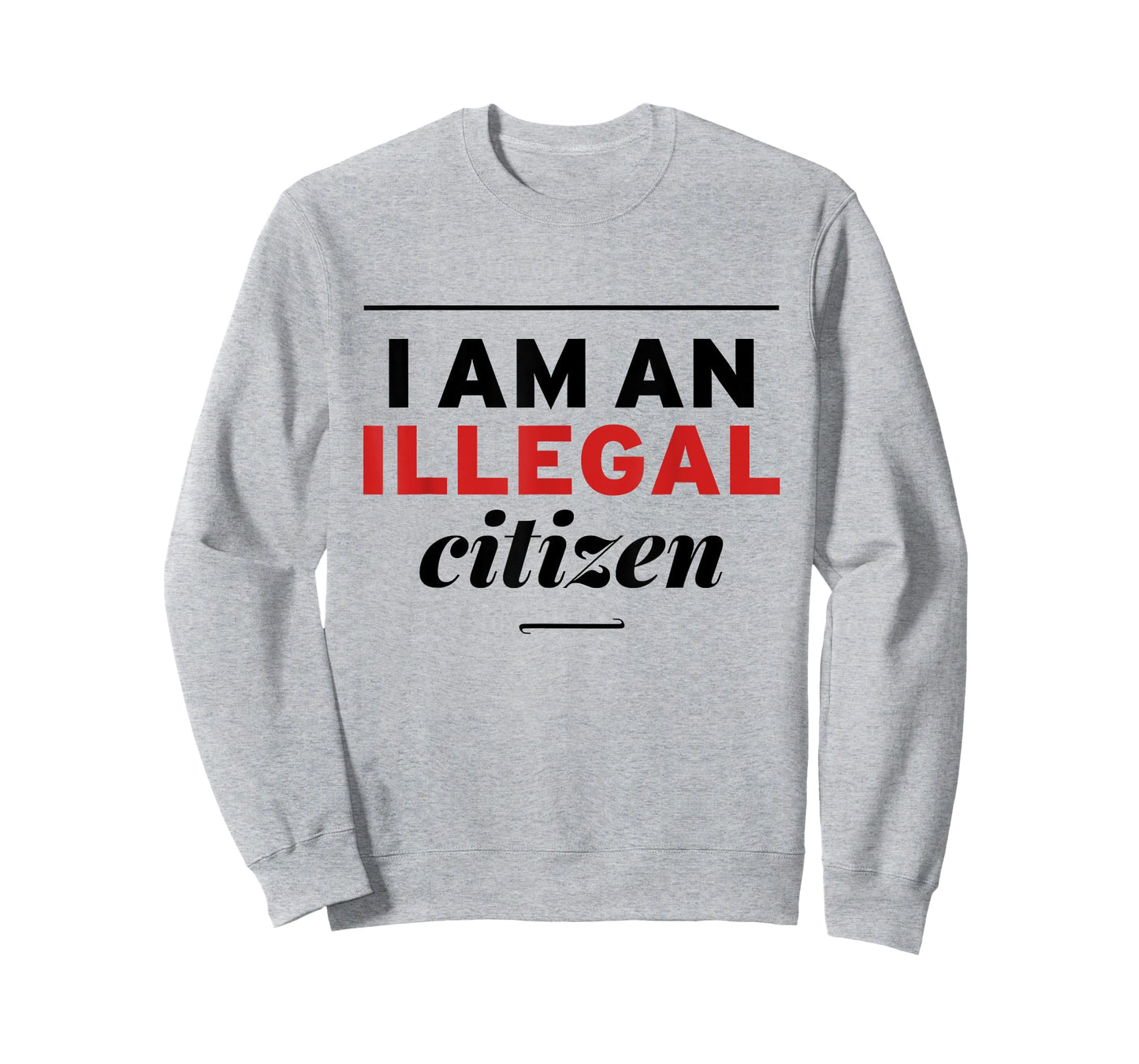 I Am An Illegal Citizen T-Shirt T-Shirt