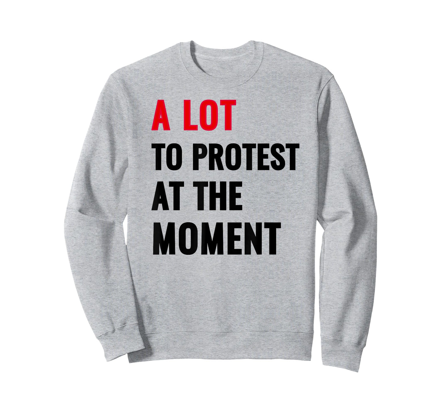 A Lot To Protest At The Moment, Music Festival Outfit Tops T-Shirt