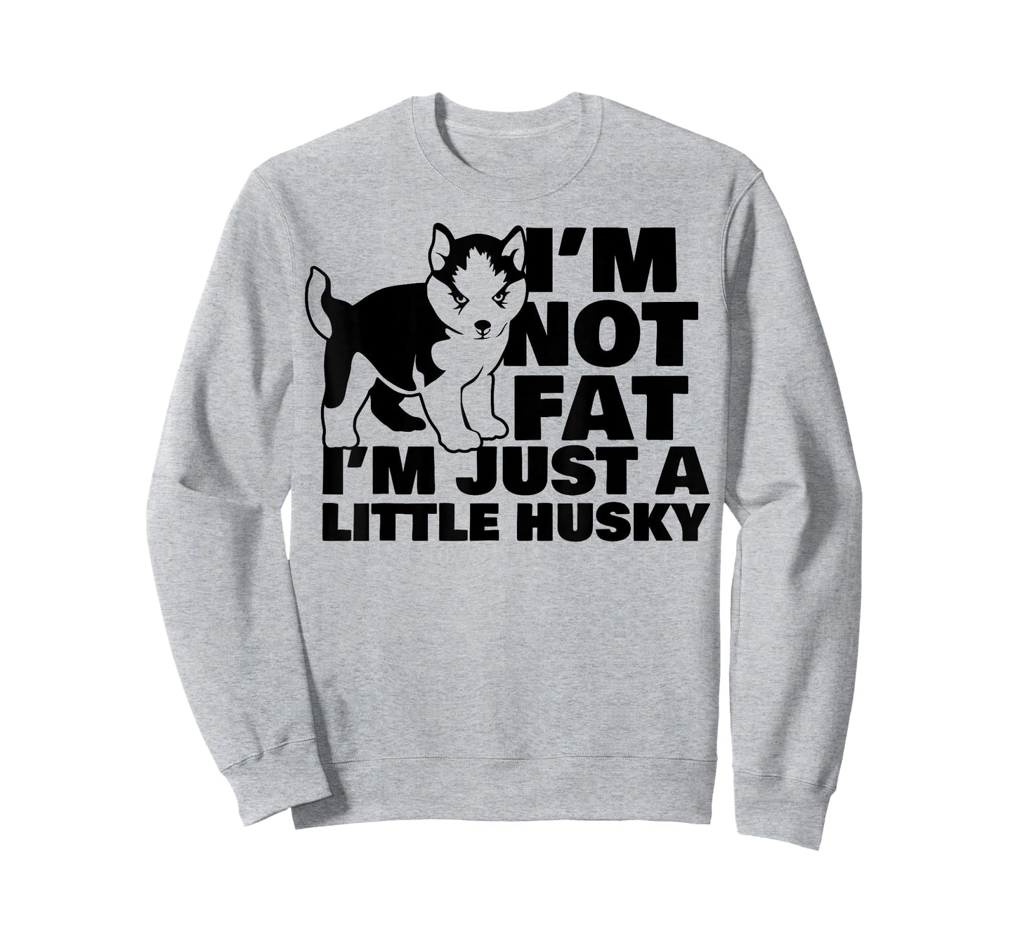 I'm Not Fat I'm Just A Little Husky Funny Puppy Dog T-Shirt for Men Women Kids
