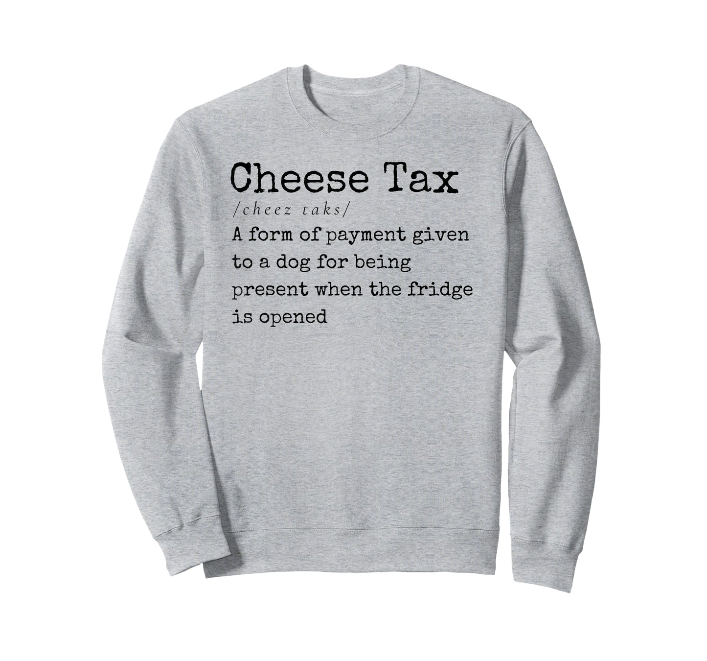 You Gotta Pay the Cheese Tax Definition Funny Dog T-Shirt for Men Women