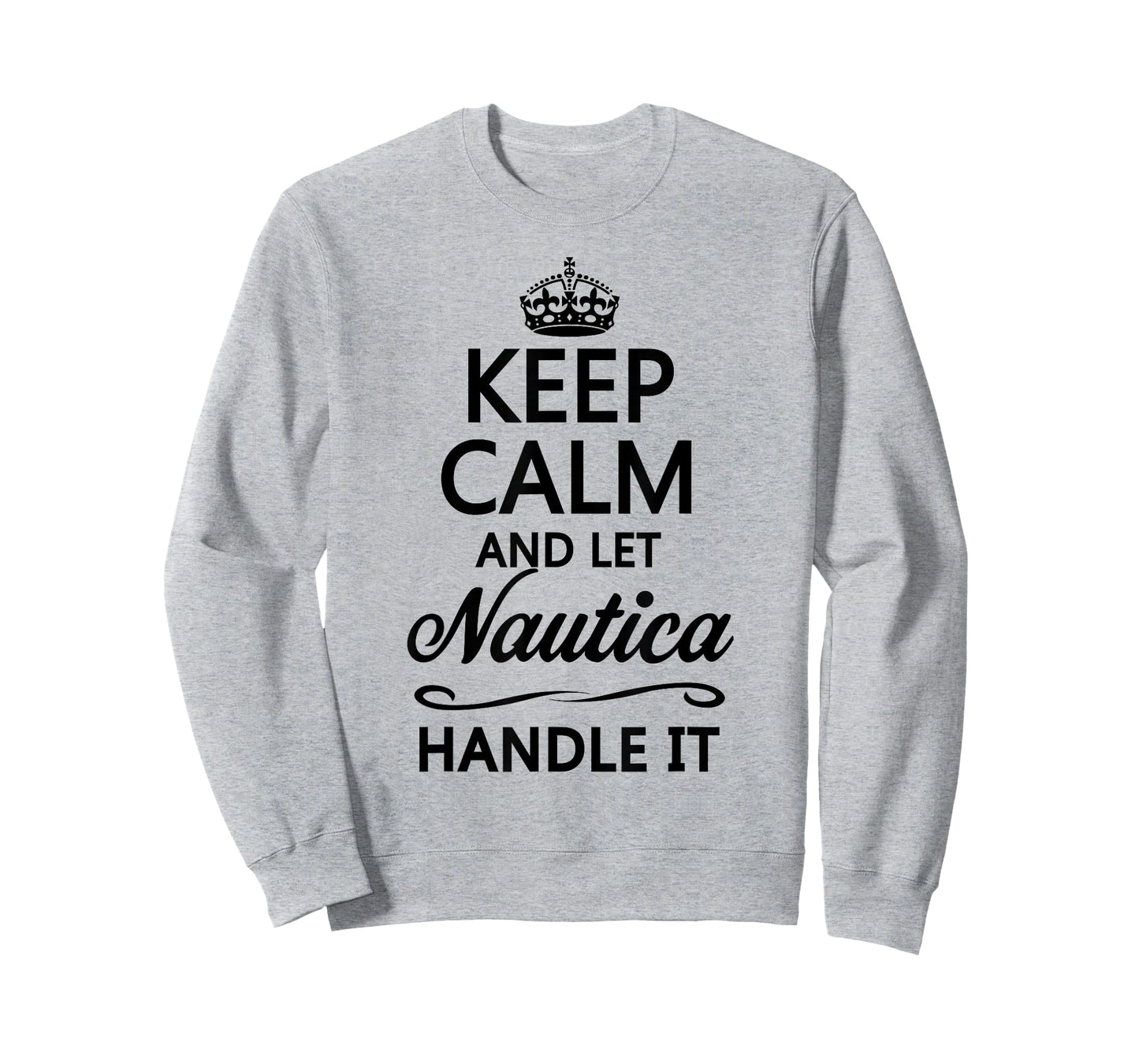 KEEP CALM and let NAUTICA Handle It | Funny Name Gift - T-Shirt