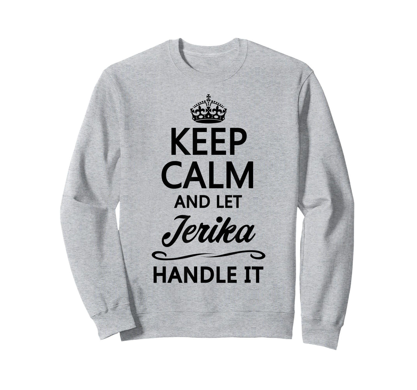 KEEP CALM and let JERIKA Handle It | Funny Name Gift - T-Shirt