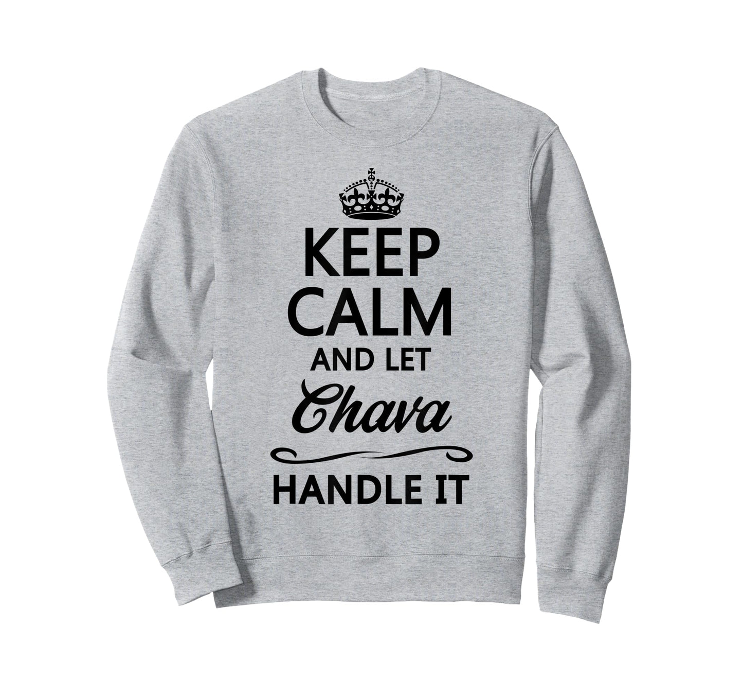 KEEP CALM and let CHAVA Handle It | Funny Name Gift - T-Shirt