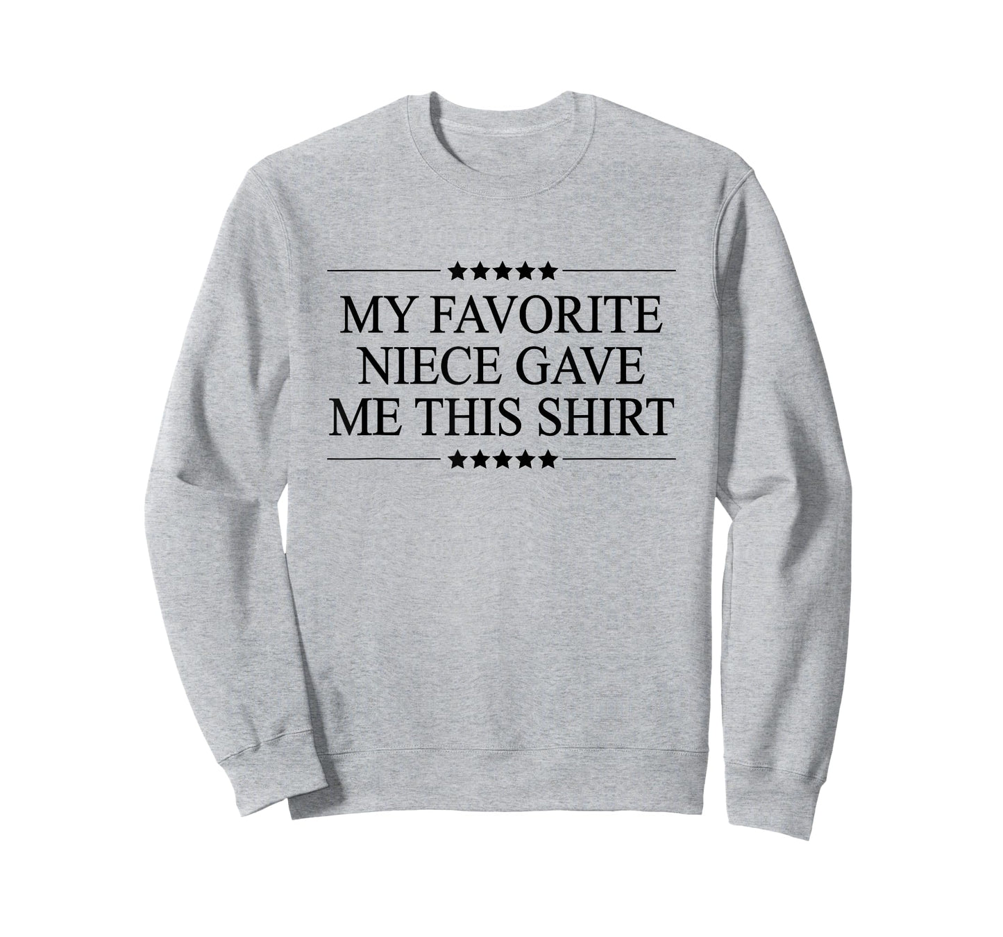 My Favorite NIECE Gave Me This | Funny Gift - Graphic T-Shirt