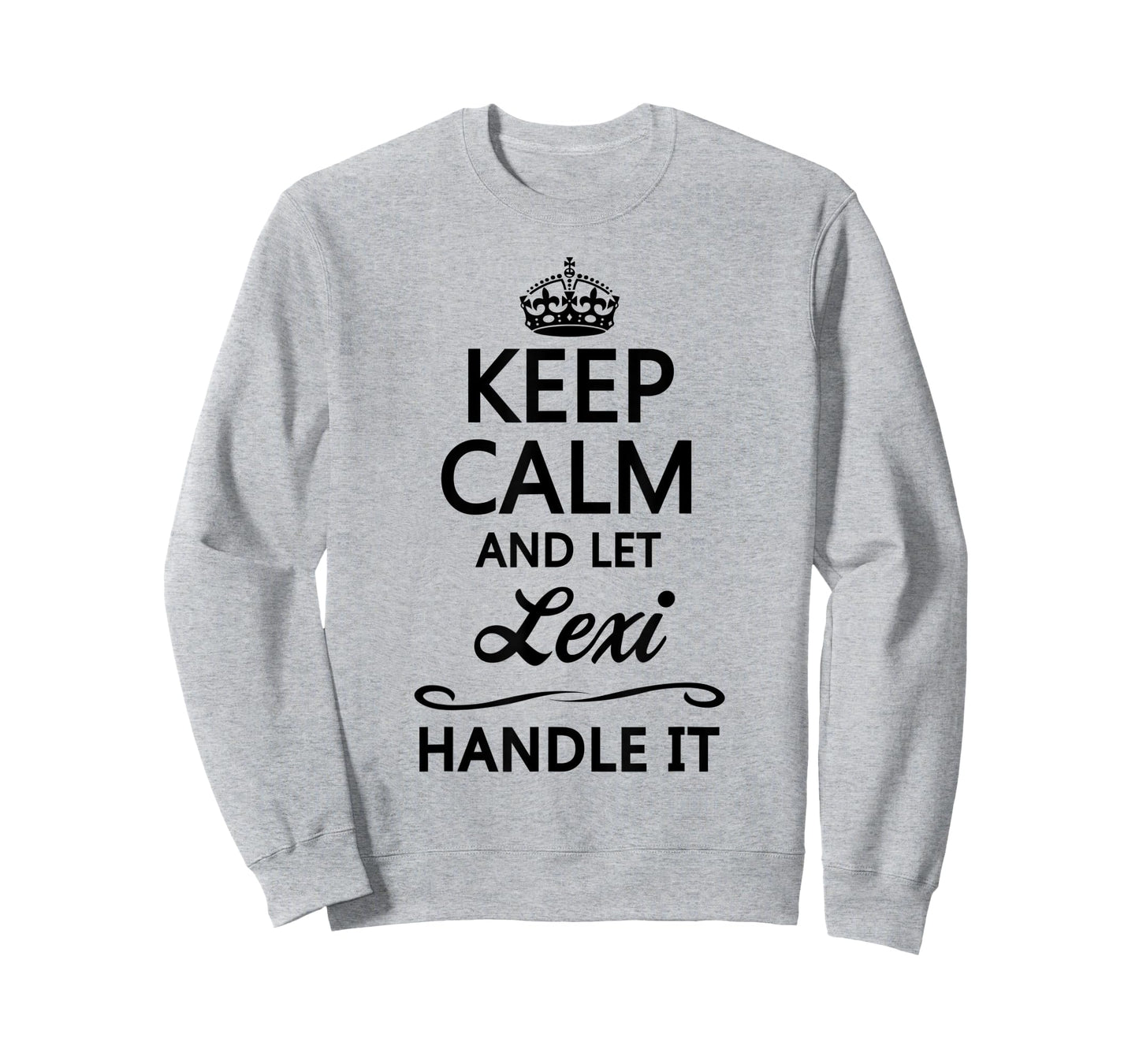 KEEP CALM and let LEXI Handle It | Funny Name Gift - T-Shirt