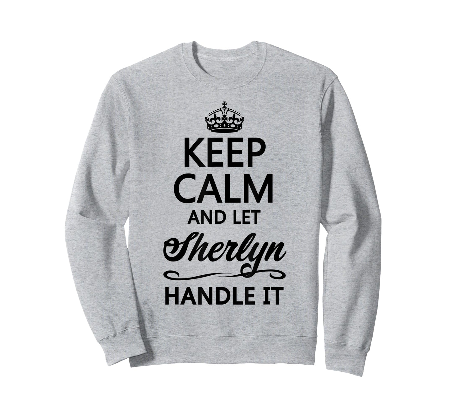KEEP CALM and let SHERLYN Handle It | Funny Name Gift - T-Shirt