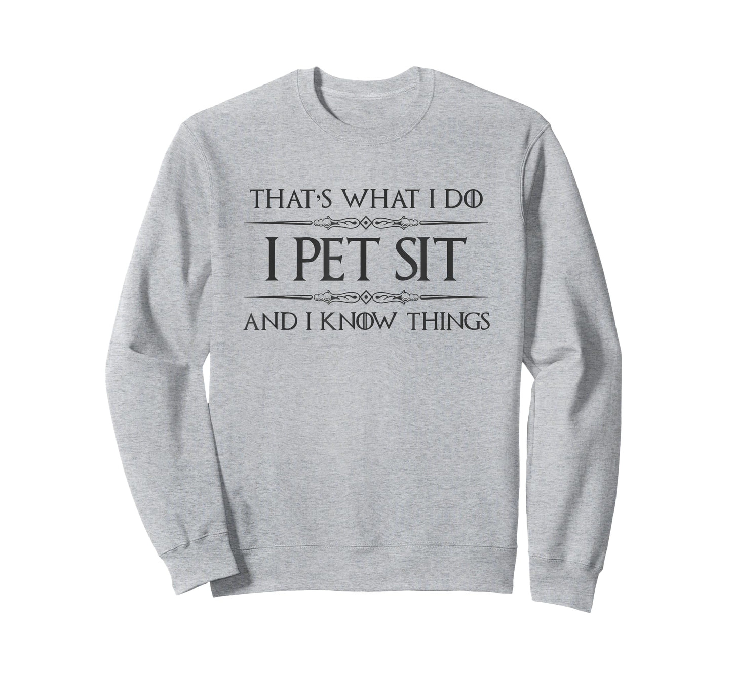 Pet Sitter Gifts - I Pet Sit and I Know Things Funny Dog Cat T-Shirt for Men Women