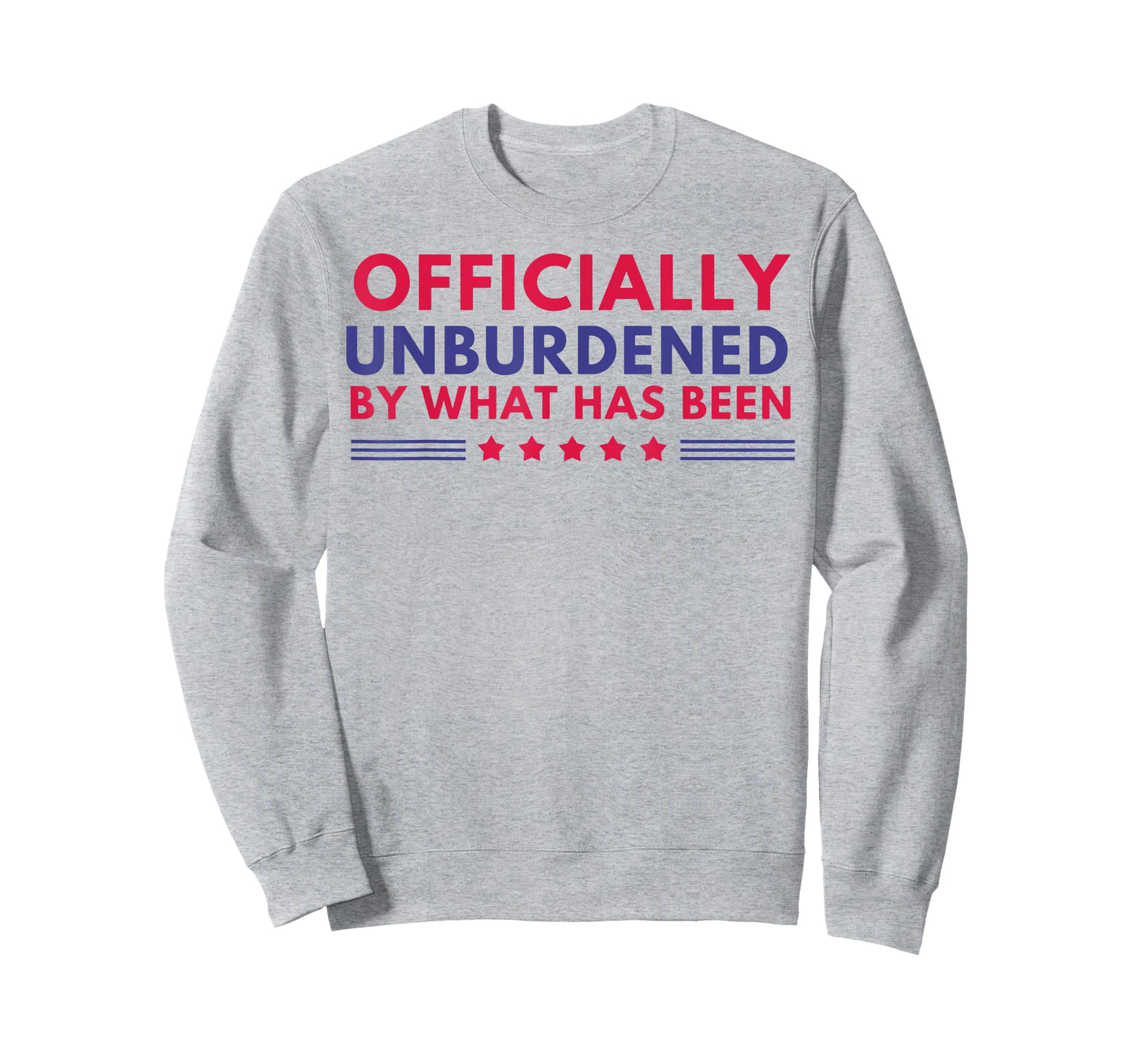Officially Unburdened By What Has Been T-Shirt