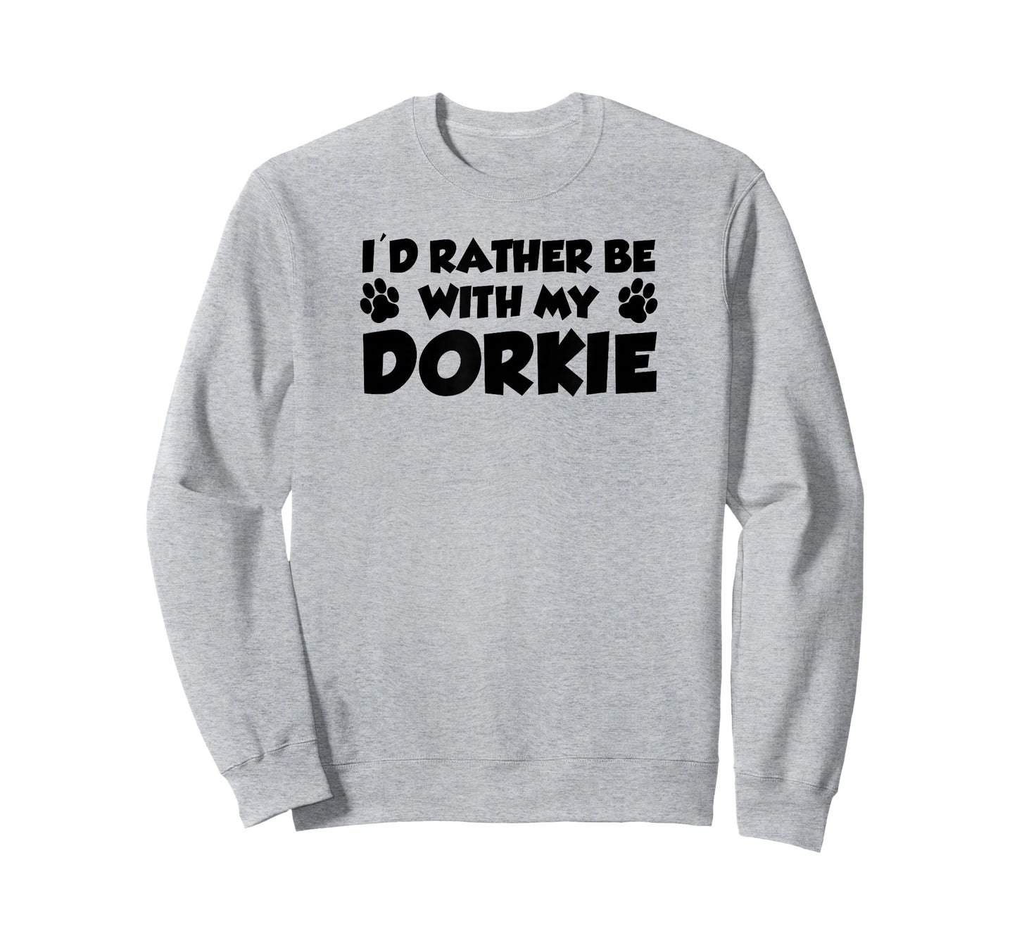 I'd Rather Be with My Dorkie Funny T-Shirt