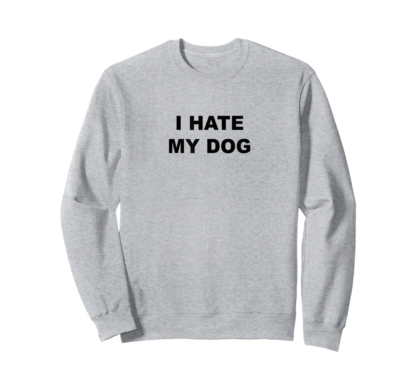 Top That Says - I HATE MY DOG | Funny Anti - My Dog Sucks - Men Women Girls Kids T-Shirt
