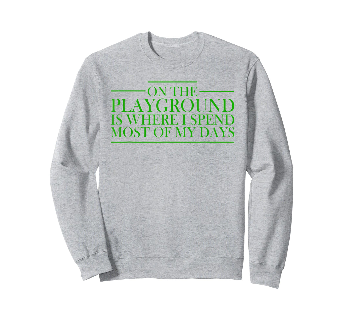 On The Playground Is Where I Spend Most Of My Days Teacher T-Shirt for Men Women