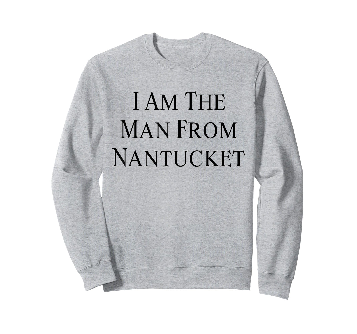 I Am The Man From Nantucket Funny Men's Joking T-Shirt
