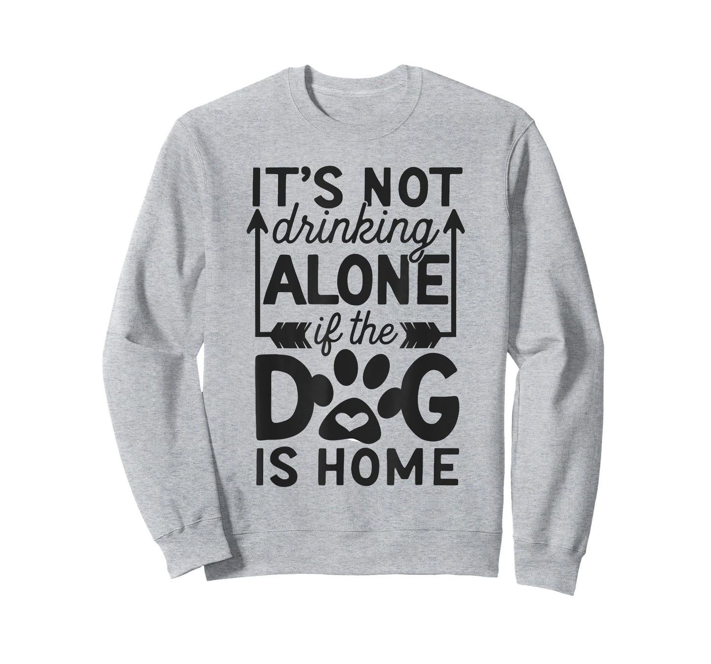 It's Not Drinking Alone If The Dog Is Home T-Shirt for Men Women