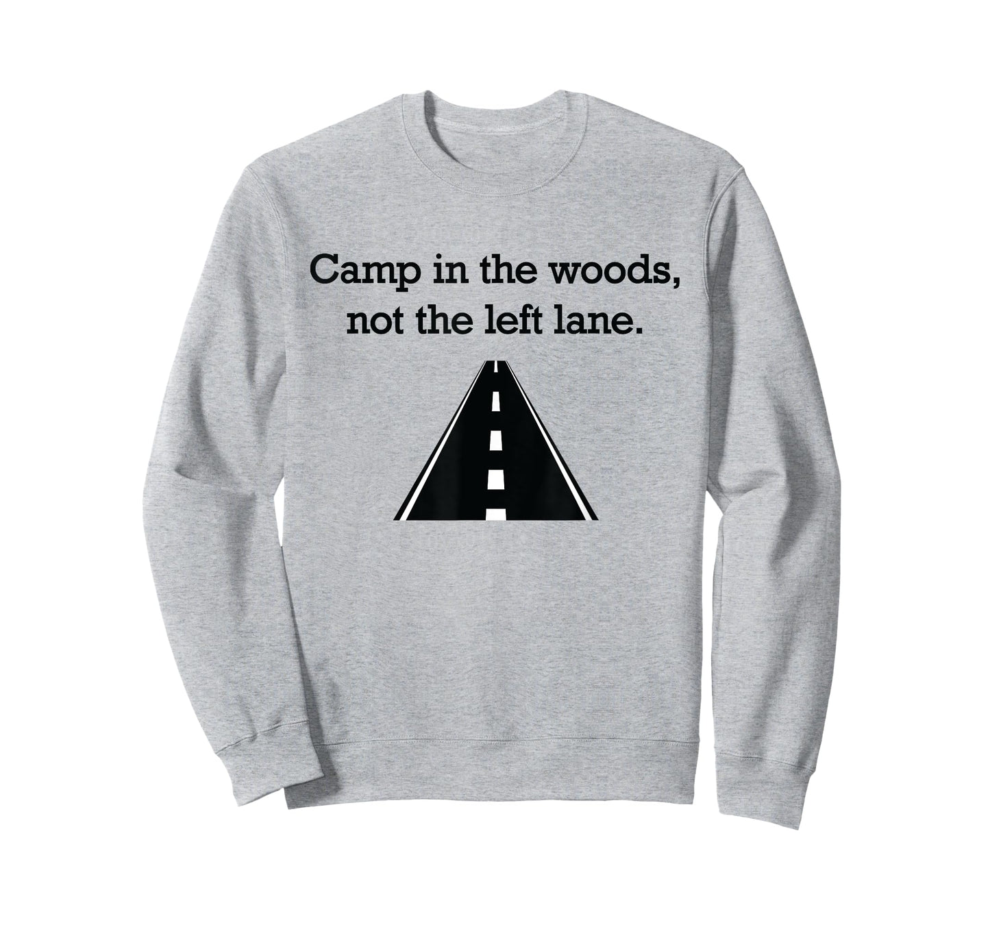 "Camp in the woods, not the left lane." fast lane t-shirt T-Shirt