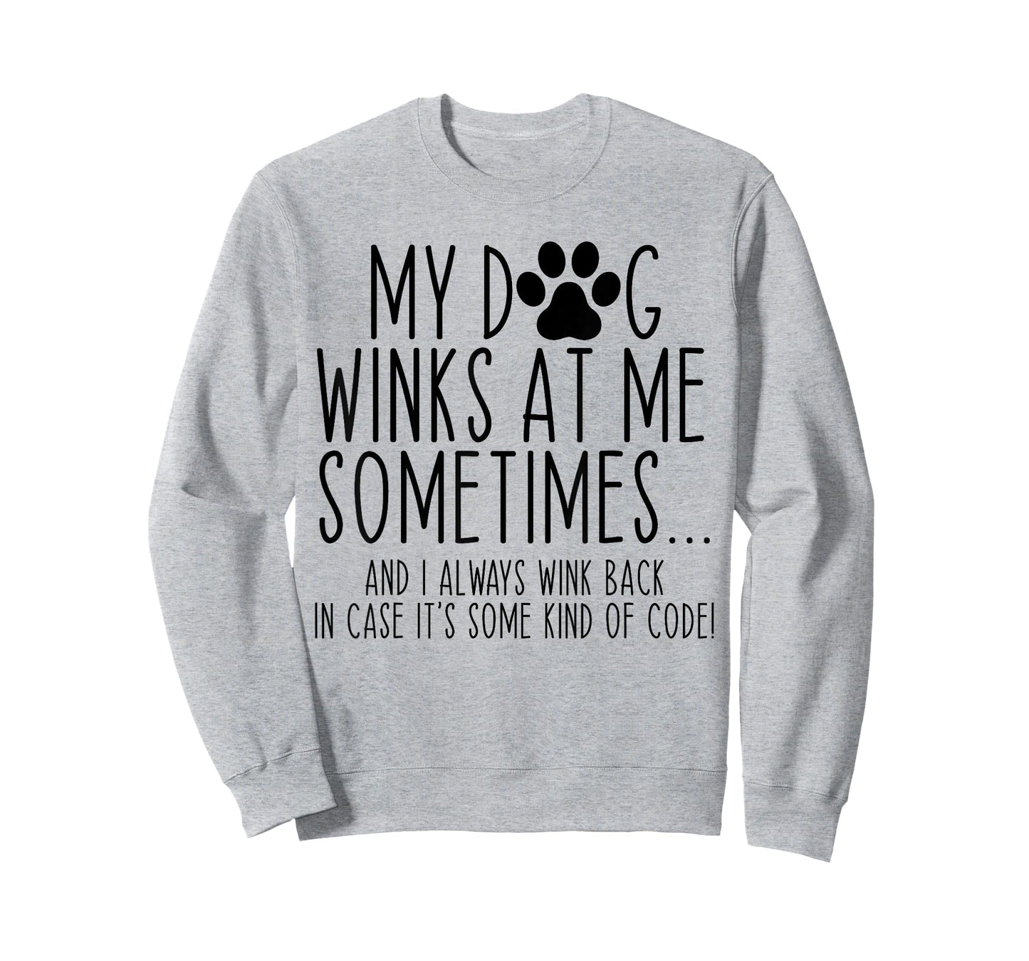 Dog Lover Funny My Dog Winks At Me Sometimes T-Shirt for Men Women Kids