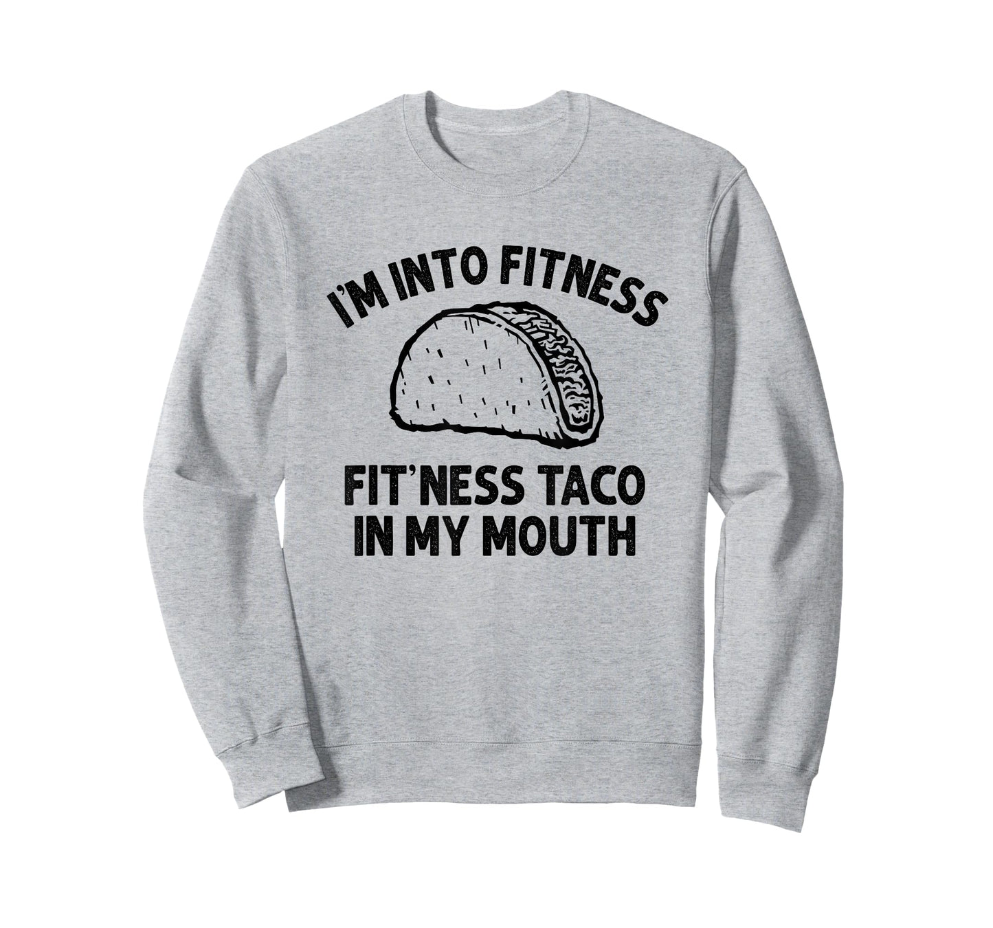 I'm into Fitness Taco in My Mouth Funny Taco men womens T-Shirt