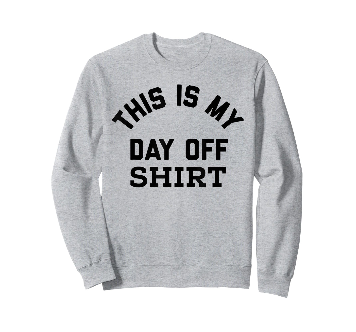 This is My Day Off Shirt,Its My Day Off Lazy Weekend T-Shirt